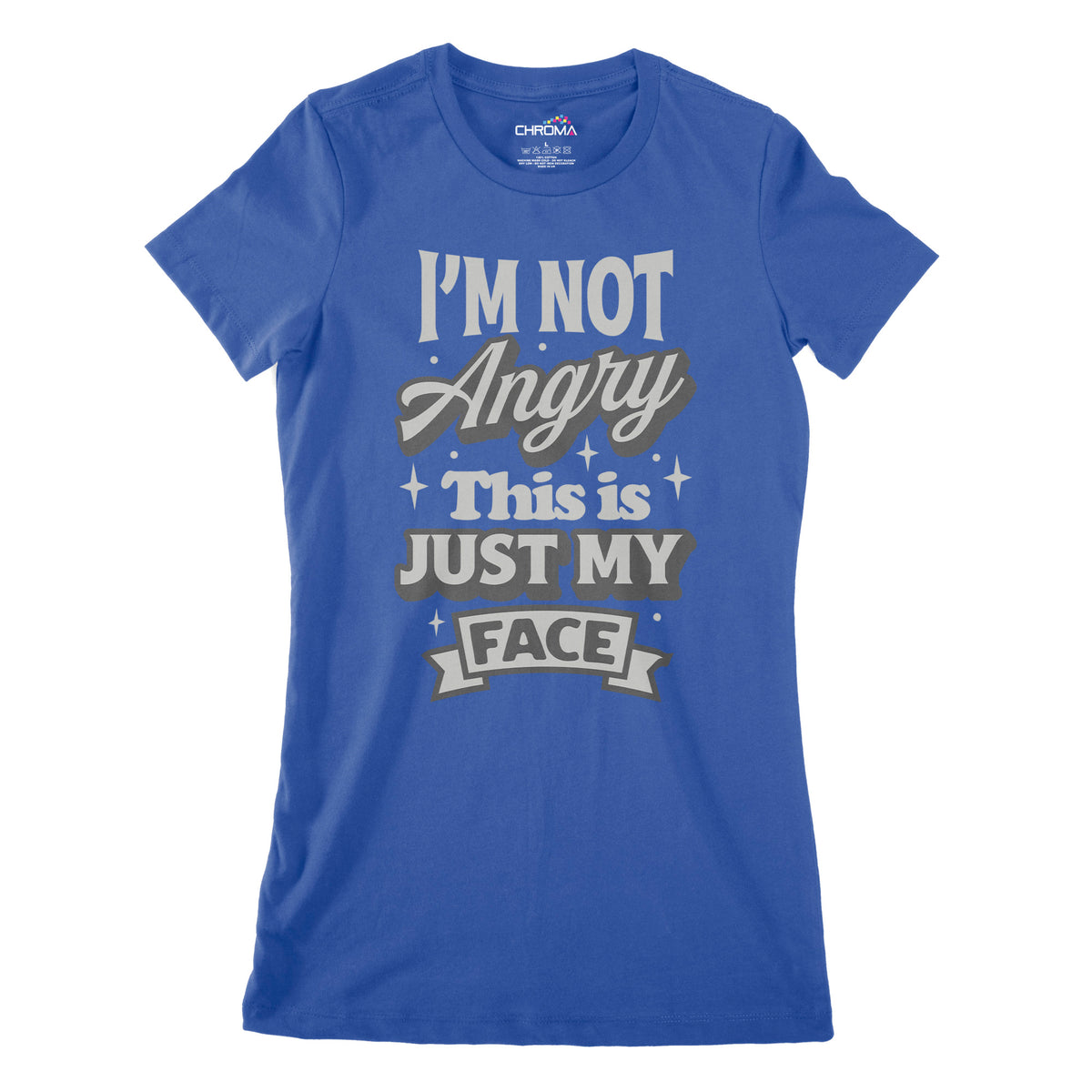 I'm Not Angry This Is Just My Face | Women's Classic Fitted T-Shirt Chroma Clothing