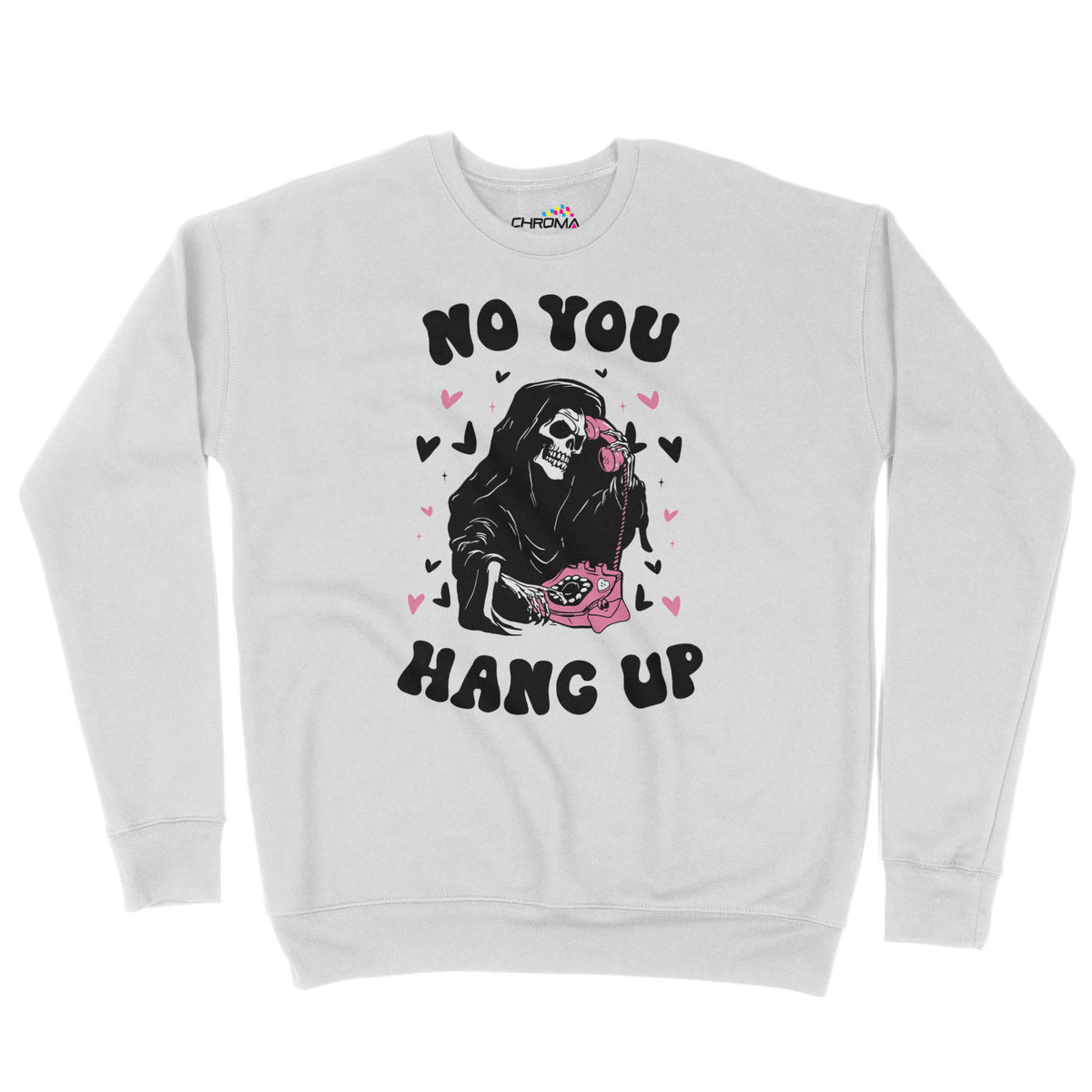 No You Hang Up | Unisex Adult Sweatshirt | Premium Halloween Clothing Chroma Clothing