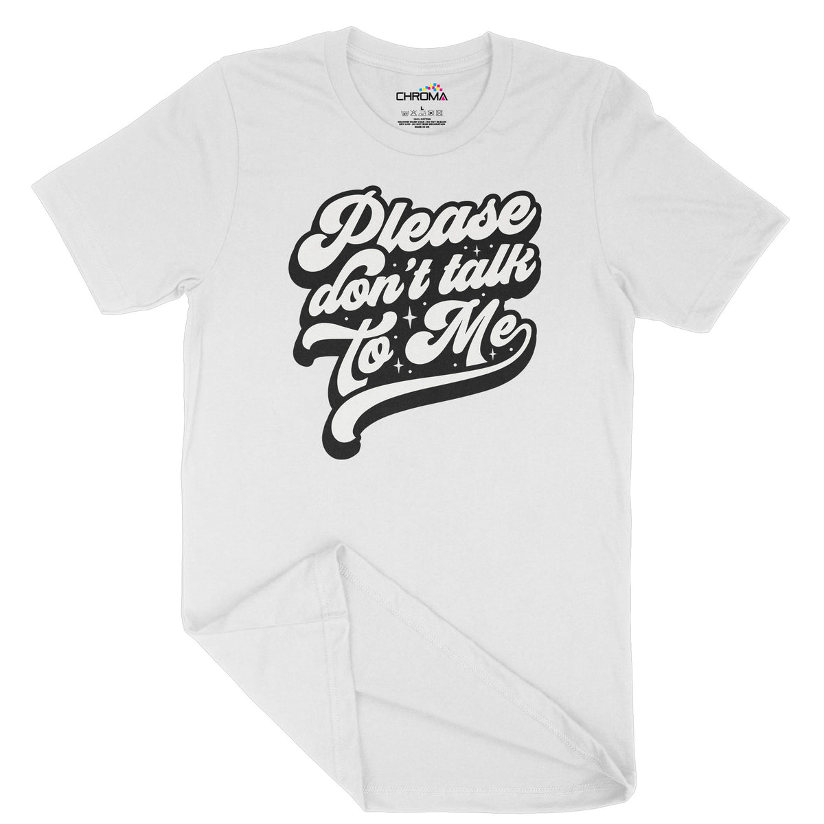 Please Don't Talk To Me | Unisex Adult T-Shirt | Quality Slogan Clothi Chroma Clothing