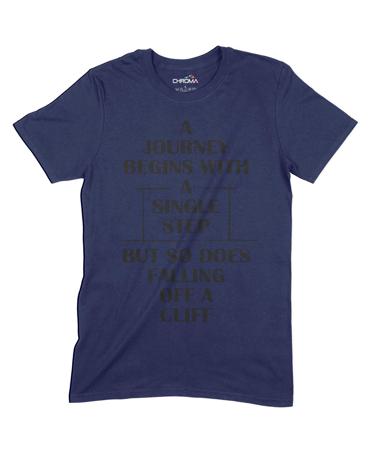 A Journey Begins With A Single Step Unisex Adult T-Shirt Chroma Clothing