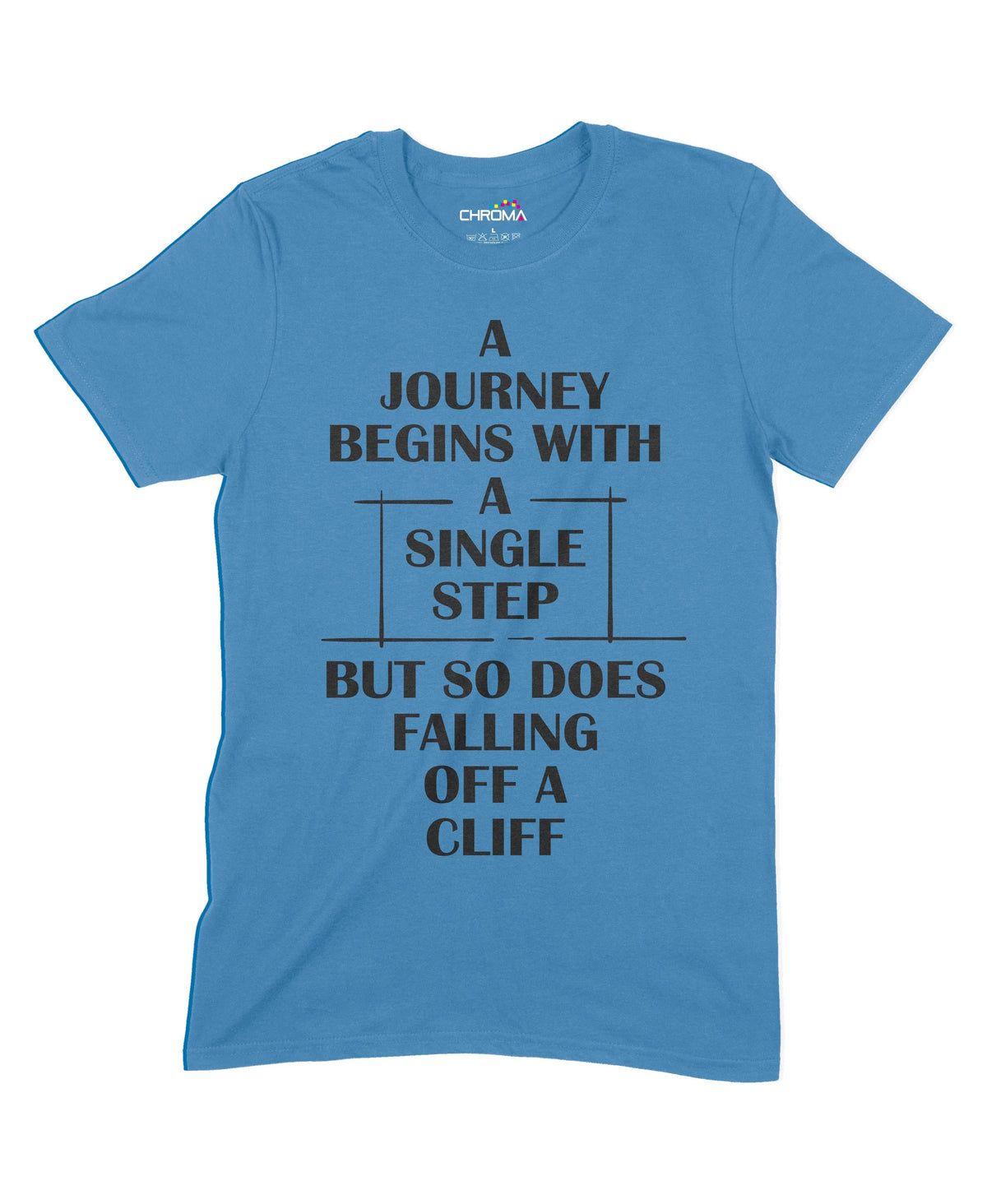 A Journey Begins With A Single Step Unisex Adult T-Shirt Chroma Clothing