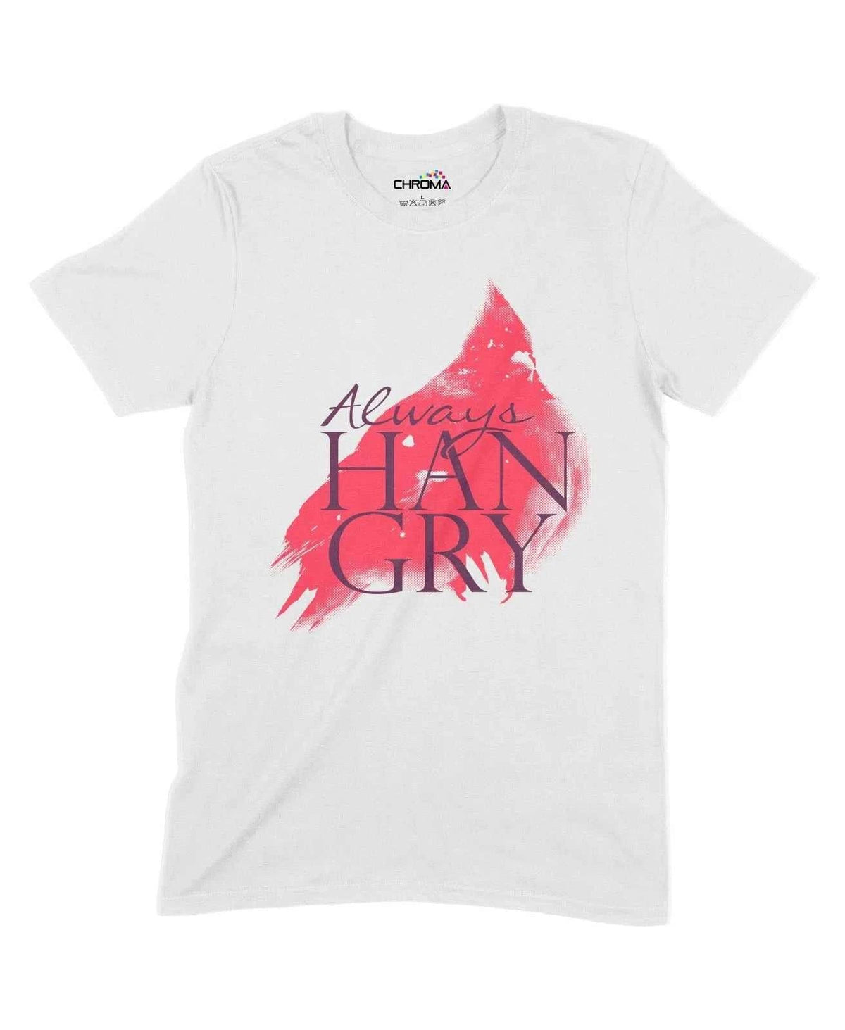 Always Hangry Unisex Adult T-Shirt Chroma Clothing