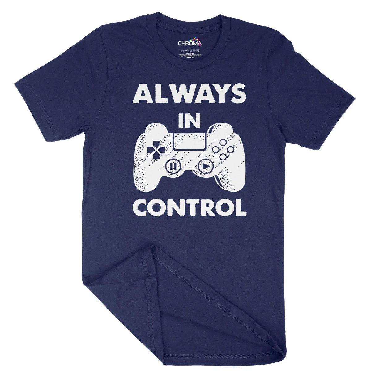 Always In Control Gamer Unisex Adult T-Shirt | Quality Slogan Clothing Chroma Clothing