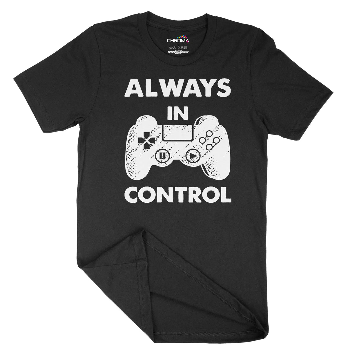 Always In Control Gamer Unisex Adult T-Shirt | Quality Slogan Clothing Chroma Clothing