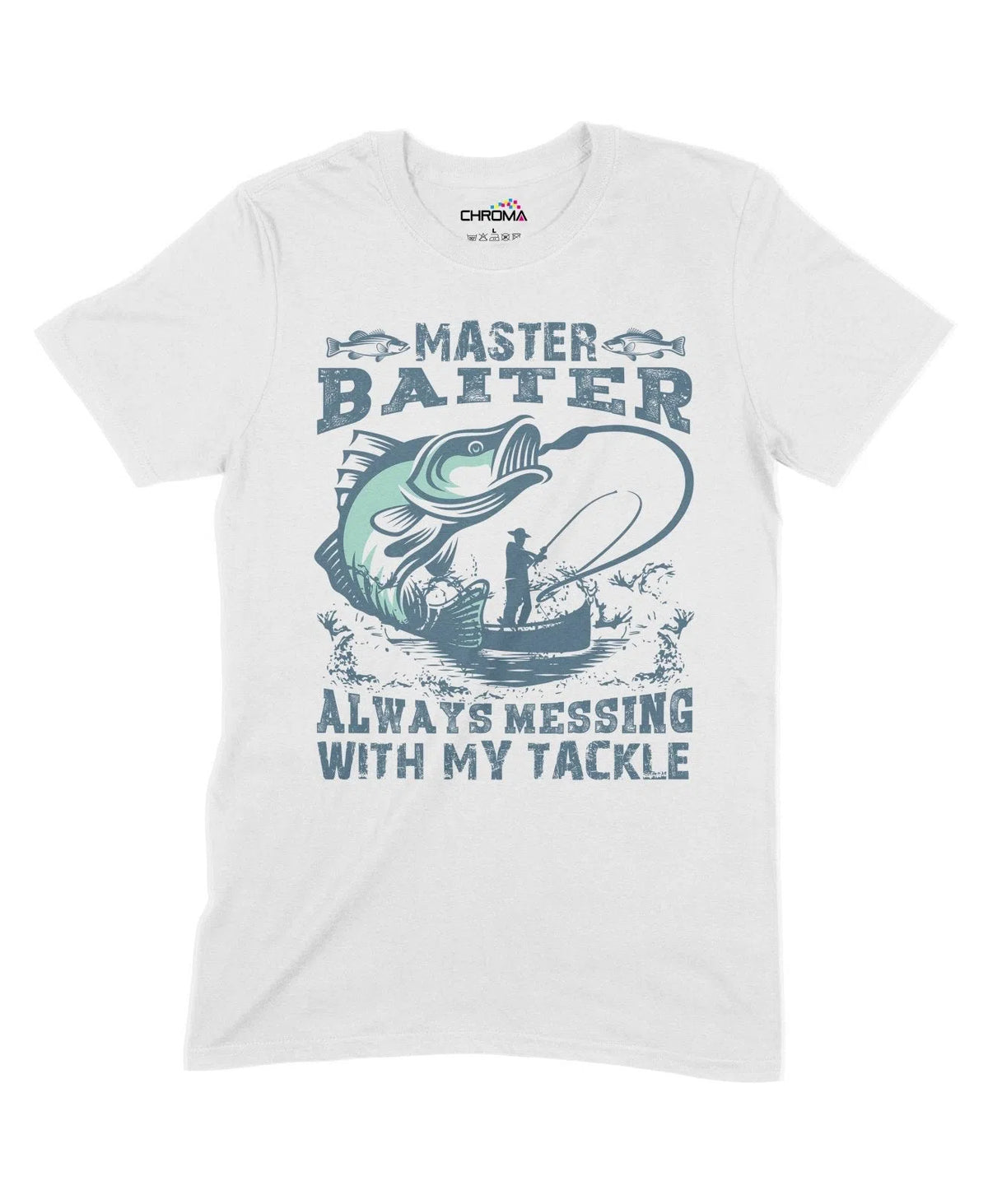 Always Messing With My Tackle Unisex Adult T-Shirt Chroma Clothing