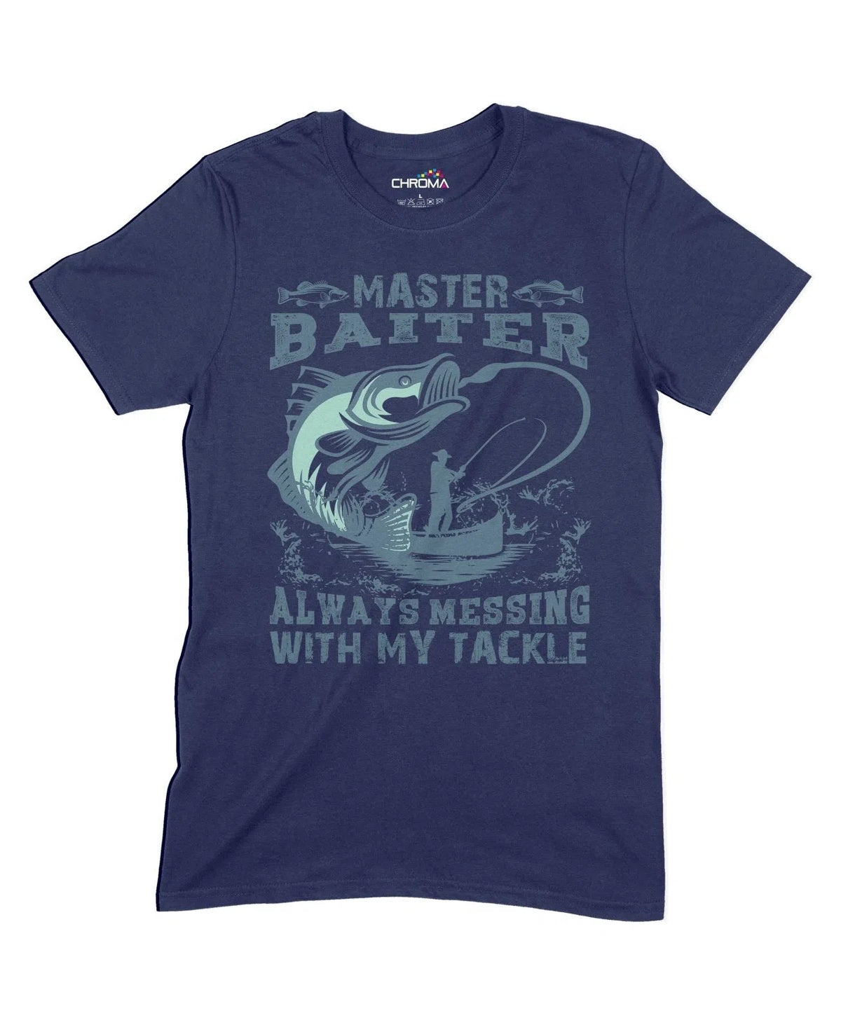 Always Messing With My Tackle Unisex Adult T-Shirt Chroma Clothing