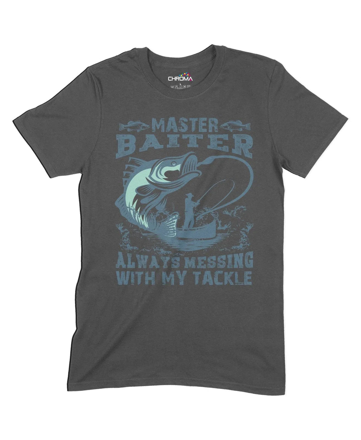 Always Messing With My Tackle Unisex Adult T-Shirt Chroma Clothing