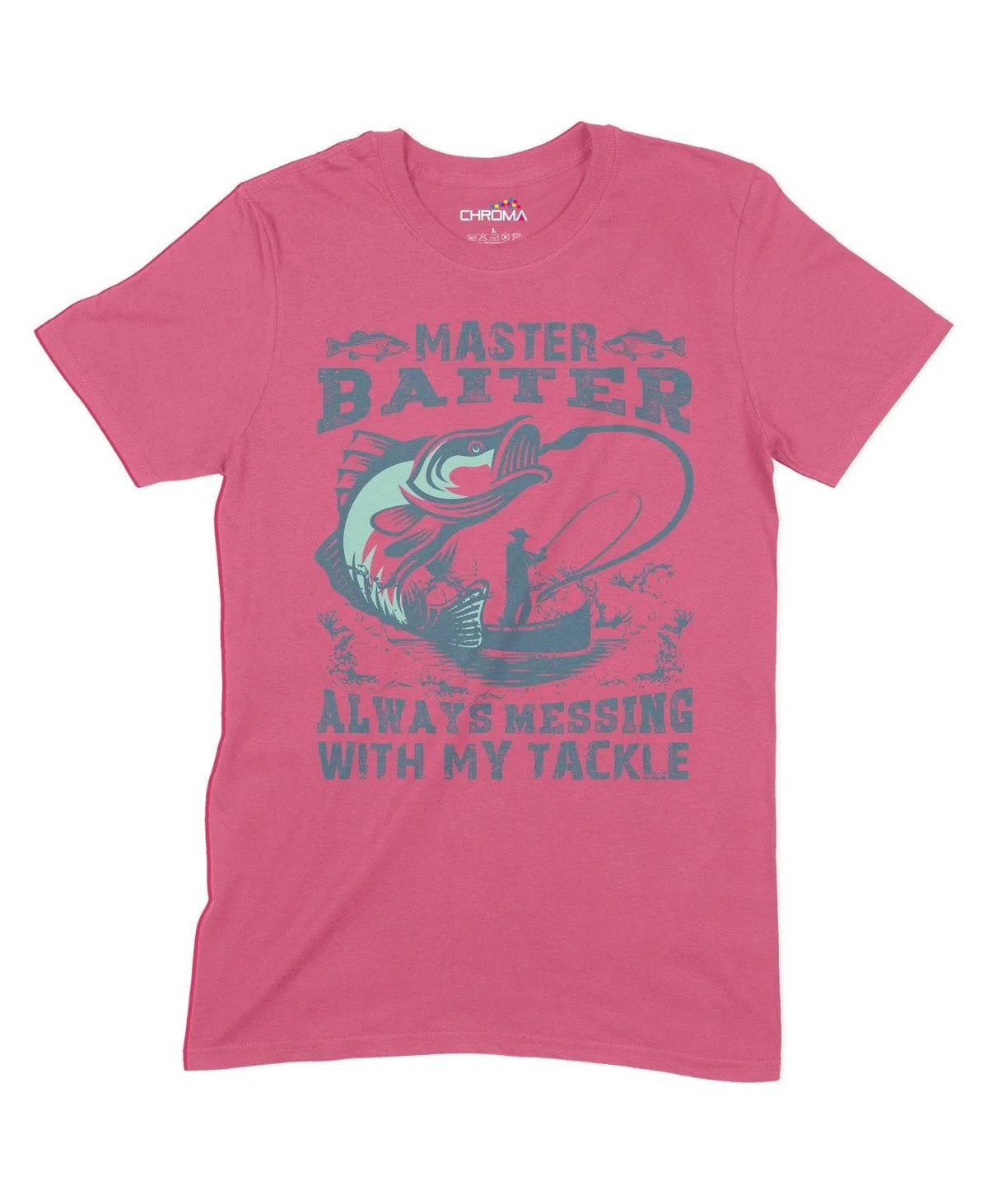 Always Messing With My Tackle Unisex Adult T-Shirt Chroma Clothing