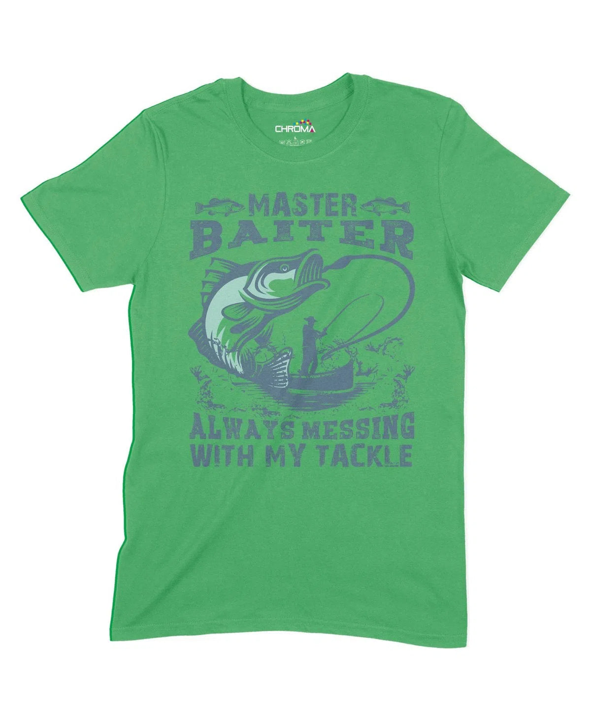 Always Messing With My Tackle Unisex Adult T-Shirt Chroma Clothing