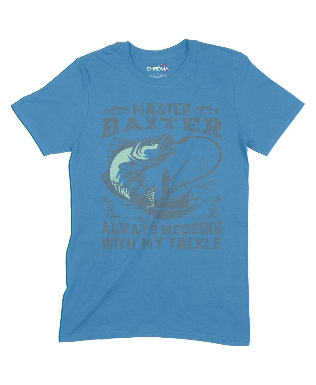 Always Messing With My Tackle Unisex Adult T-Shirt Chroma Clothing