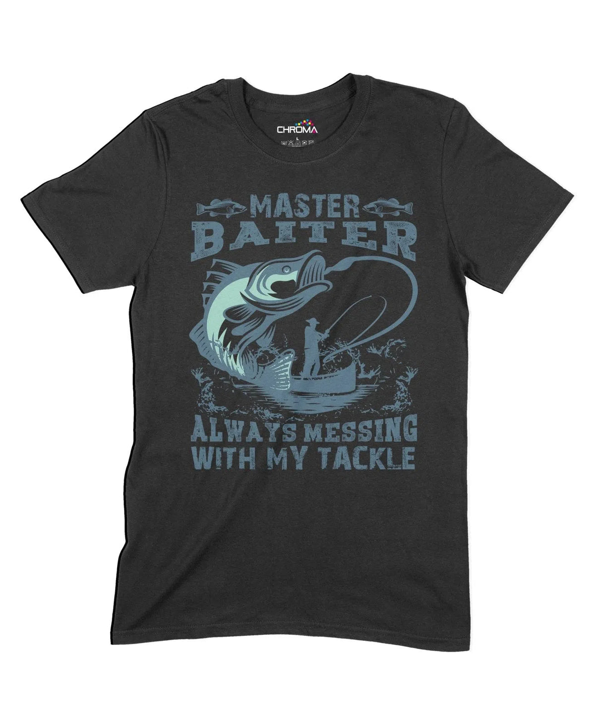 Always Messing With My Tackle Unisex Adult T-Shirt Chroma Clothing