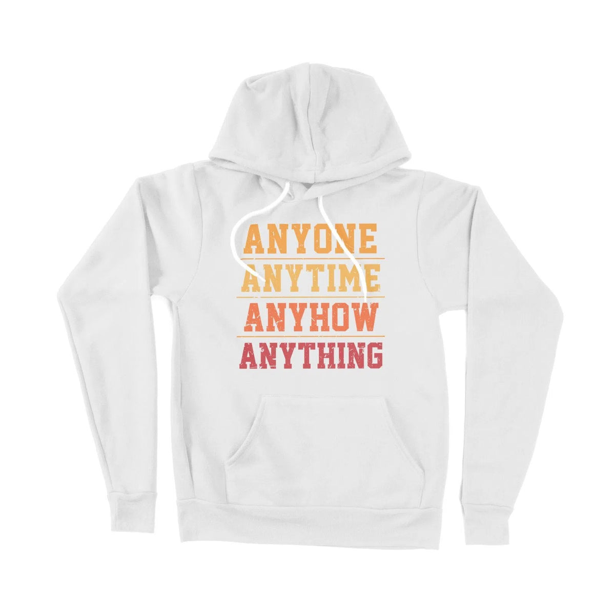 Anyone Anytime Anyhow Unisex Adult Hoodie Chroma Clothing