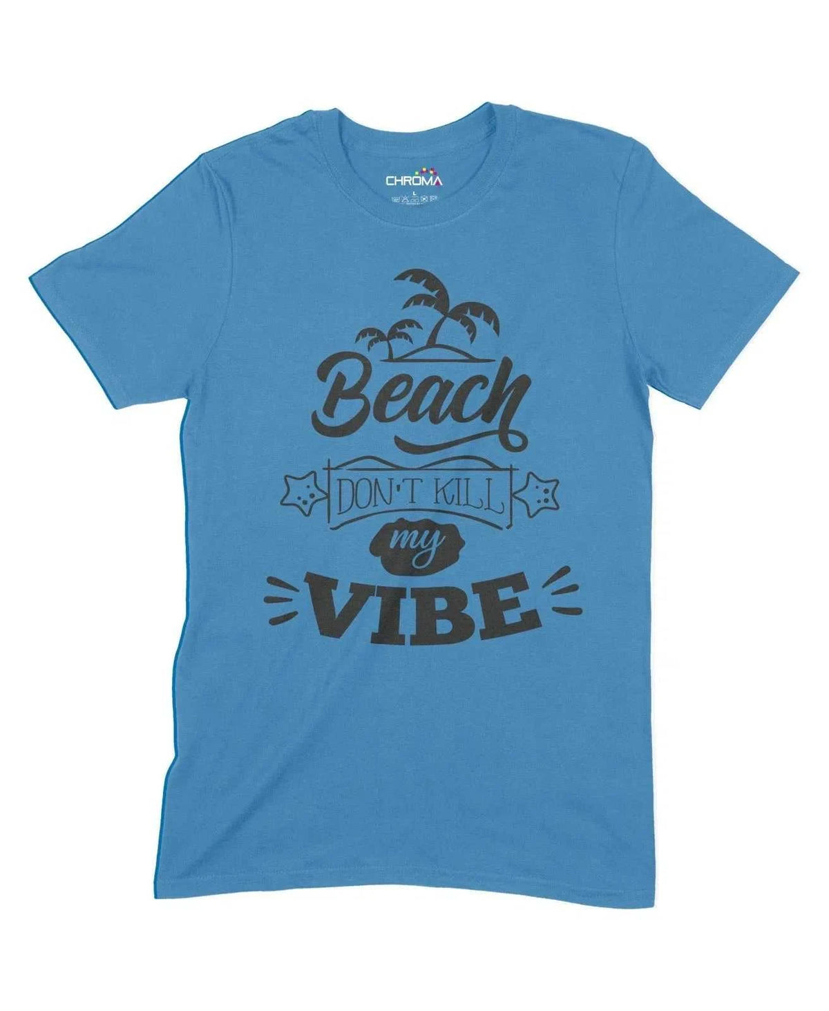 Beach Dont Kill My Vibe Unisex Adult T-Shirt Chroma Clothing
