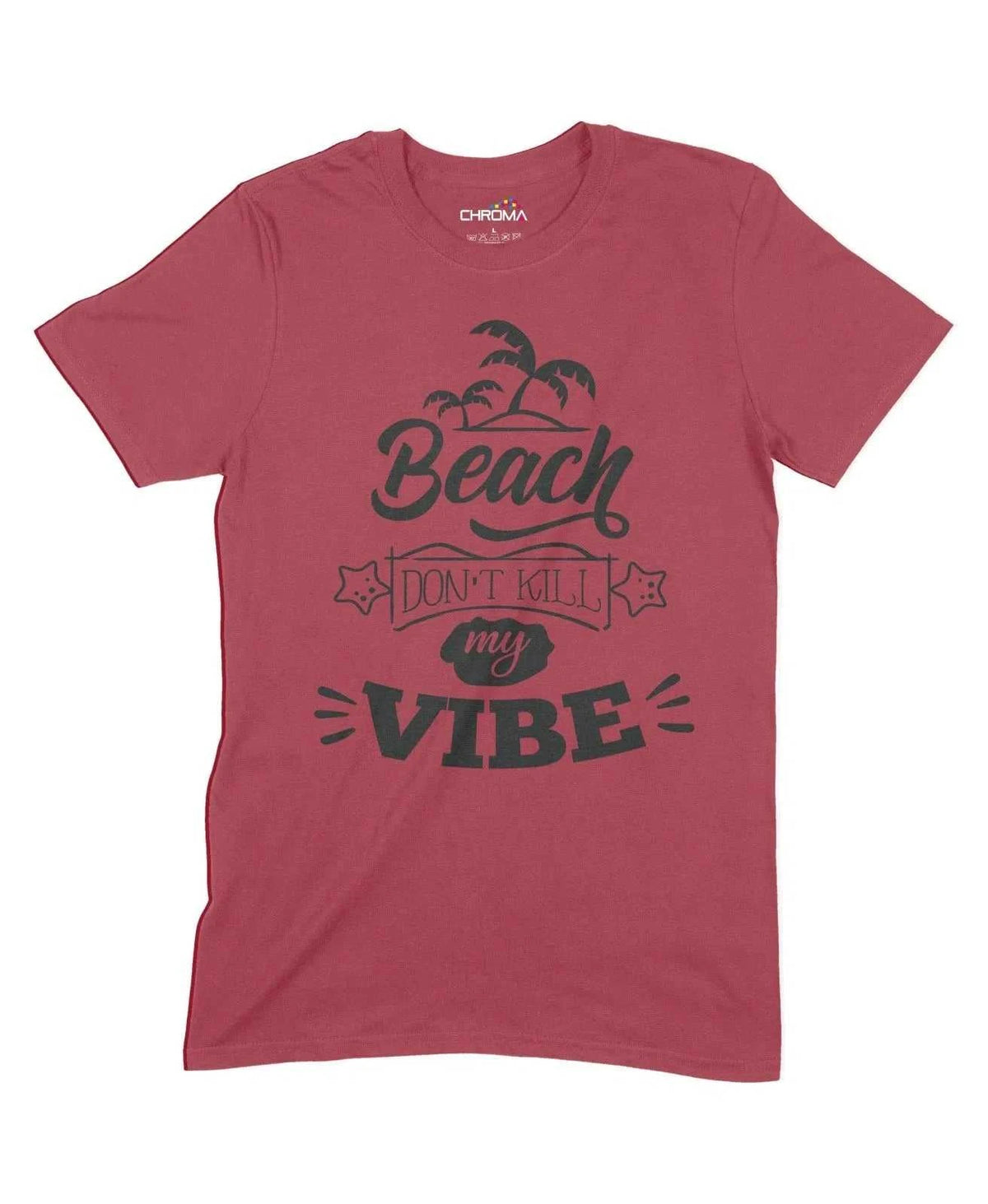 Beach Dont Kill My Vibe Unisex Adult T-Shirt Chroma Clothing