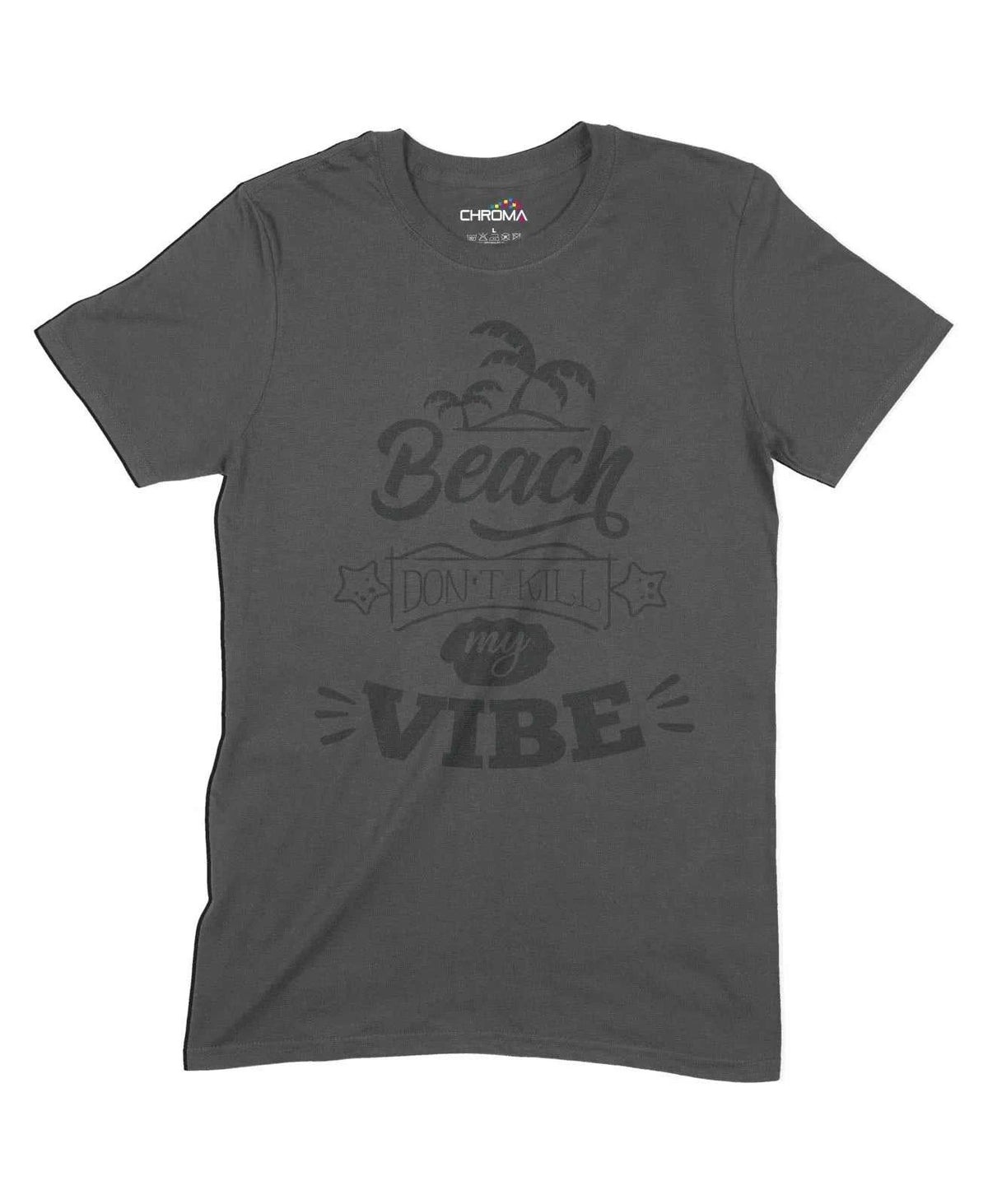 Beach Dont Kill My Vibe Unisex Adult T-Shirt Chroma Clothing