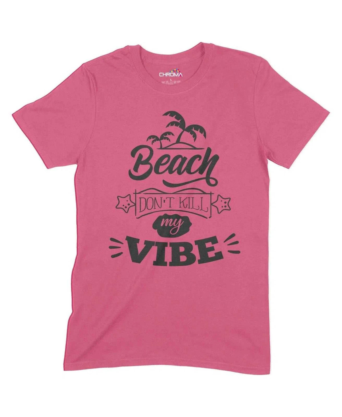 Beach Dont Kill My Vibe Unisex Adult T-Shirt Chroma Clothing
