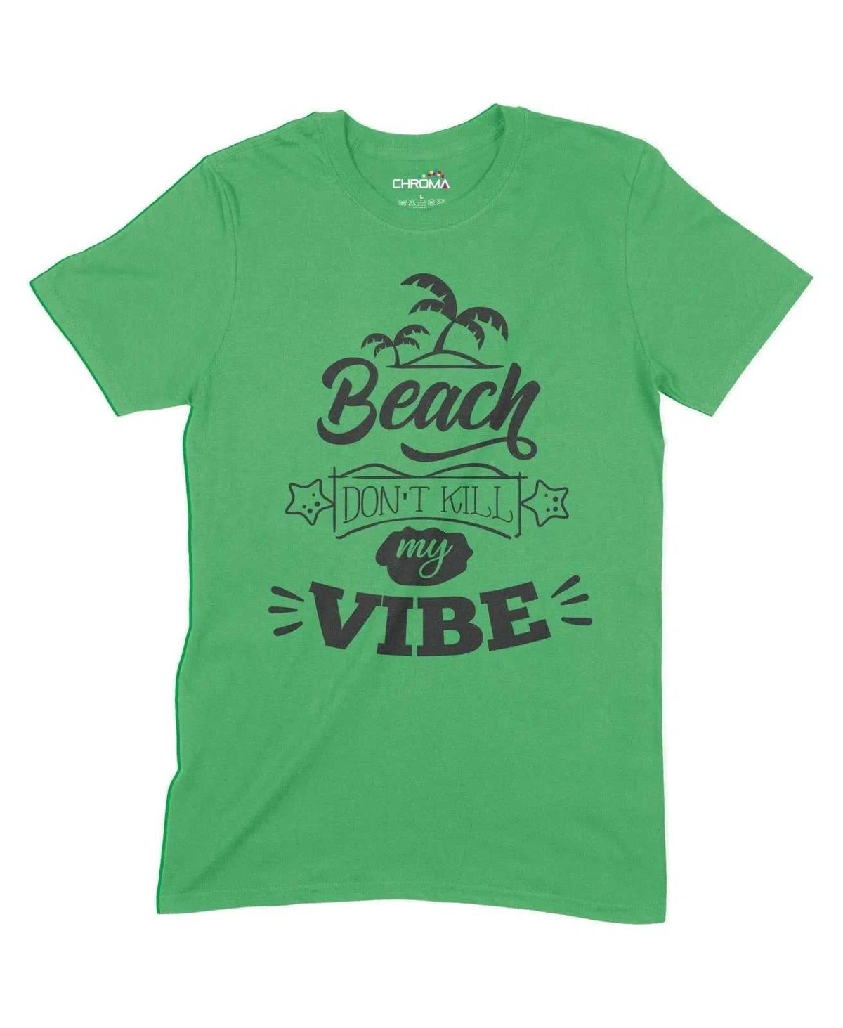 Beach Dont Kill My Vibe Unisex Adult T-Shirt Chroma Clothing
