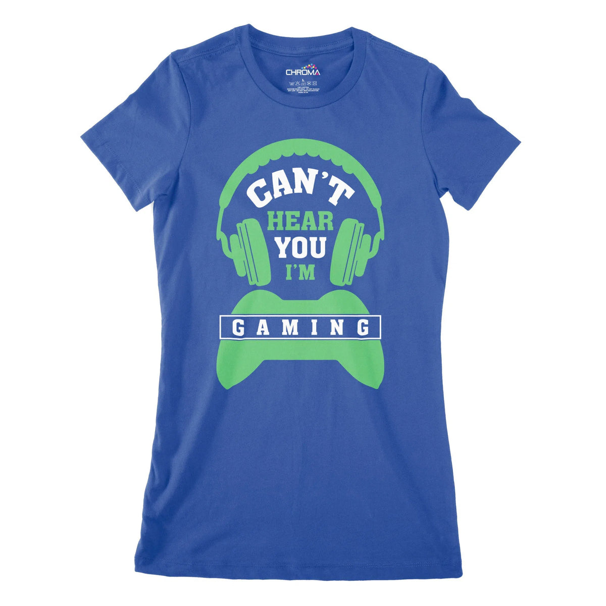 Can'T Hear You I'M Gaming Women's Classic Fitted T-Shirt Chroma Clothing