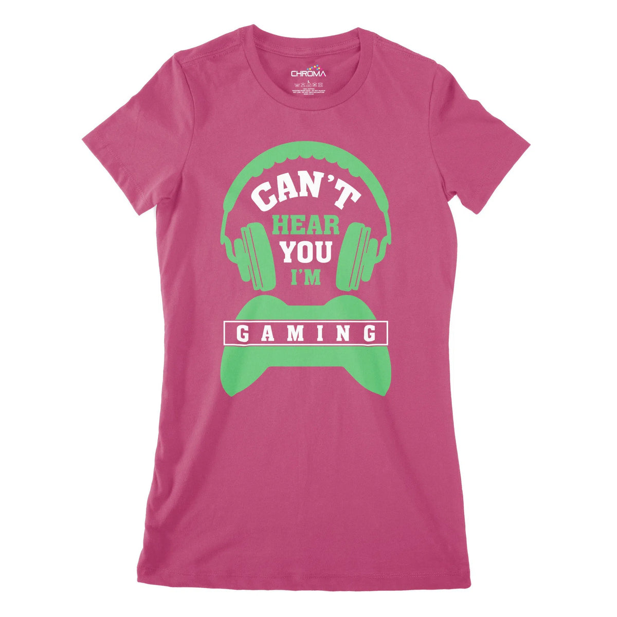 Can'T Hear You I'M Gaming Women's Classic Fitted T-Shirt Chroma Clothing