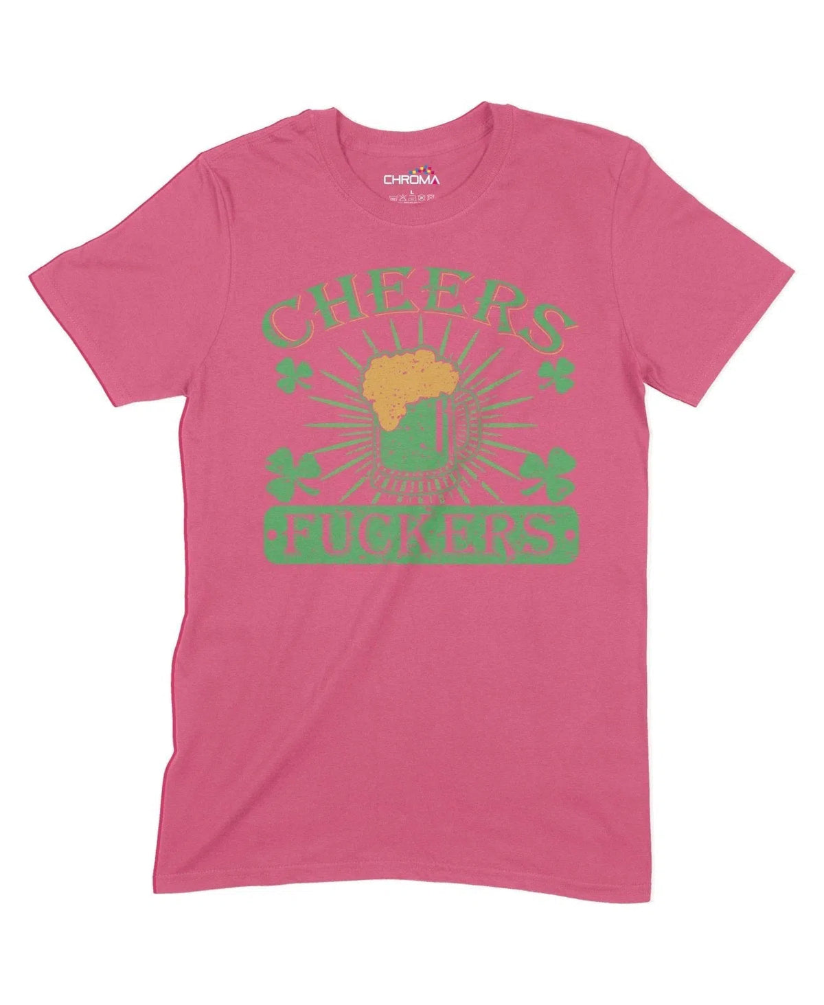 Cheers F**Kers Unisex Adult T-Shirt Chroma Clothing
