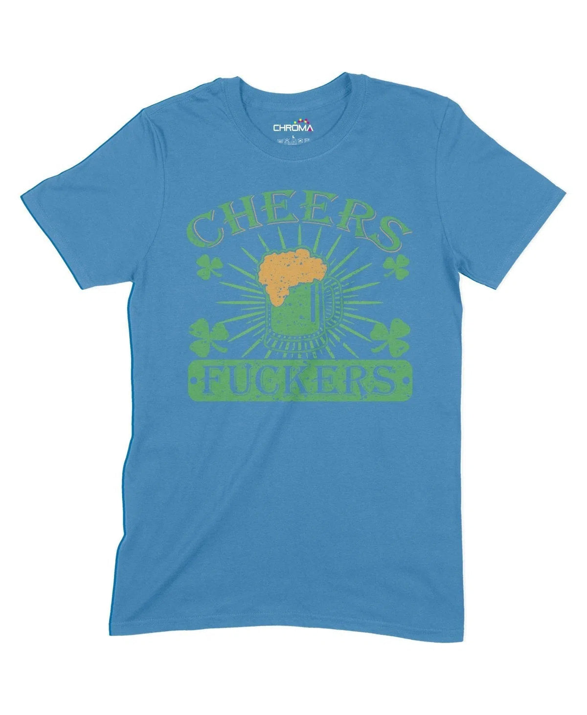 Cheers F**Kers Unisex Adult T-Shirt Chroma Clothing