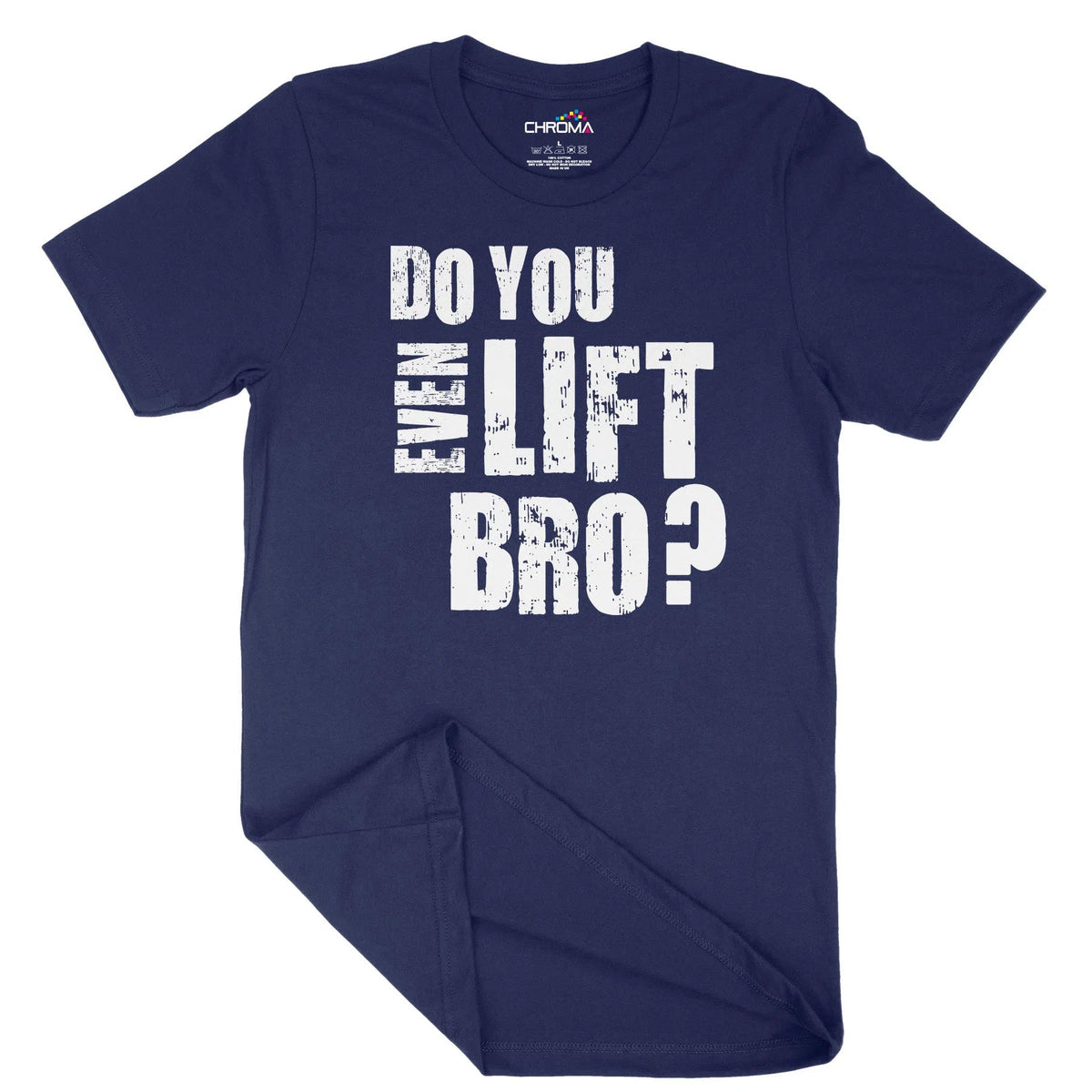 Do You Even Lift Bro Unisex Adult T-Shirt | Quality Slogan Clothing Chroma Clothing