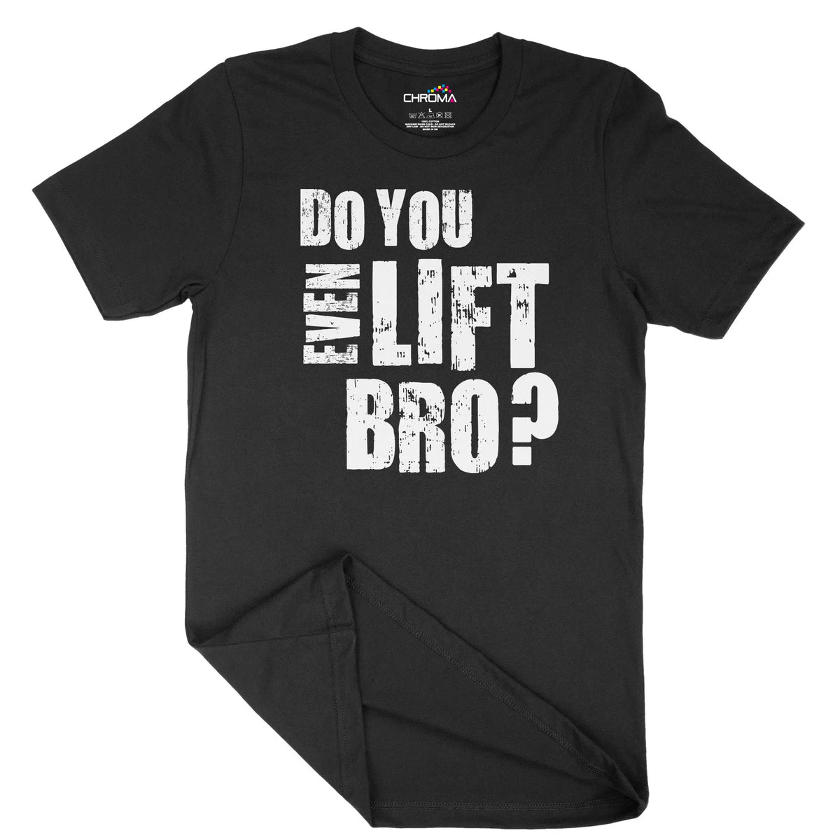 Do You Even Lift Bro Unisex Adult T-Shirt | Quality Slogan Clothing Chroma Clothing
