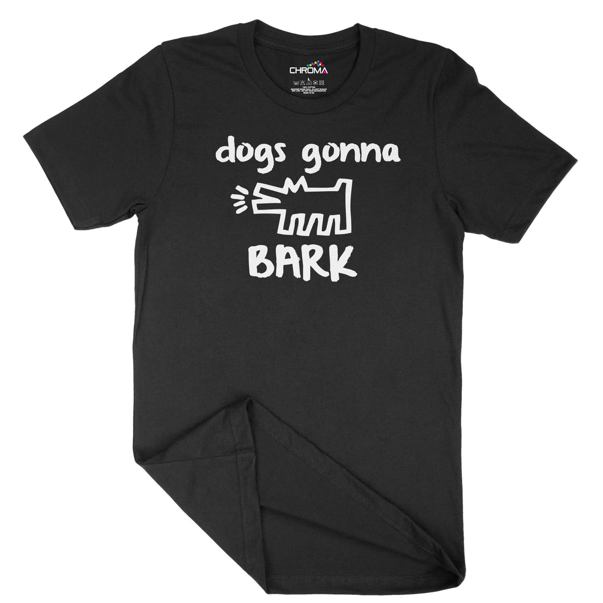 Dogs Gonna Bark Unisex Adult T-Shirt | Quality Slogan Clothing Chroma Clothing