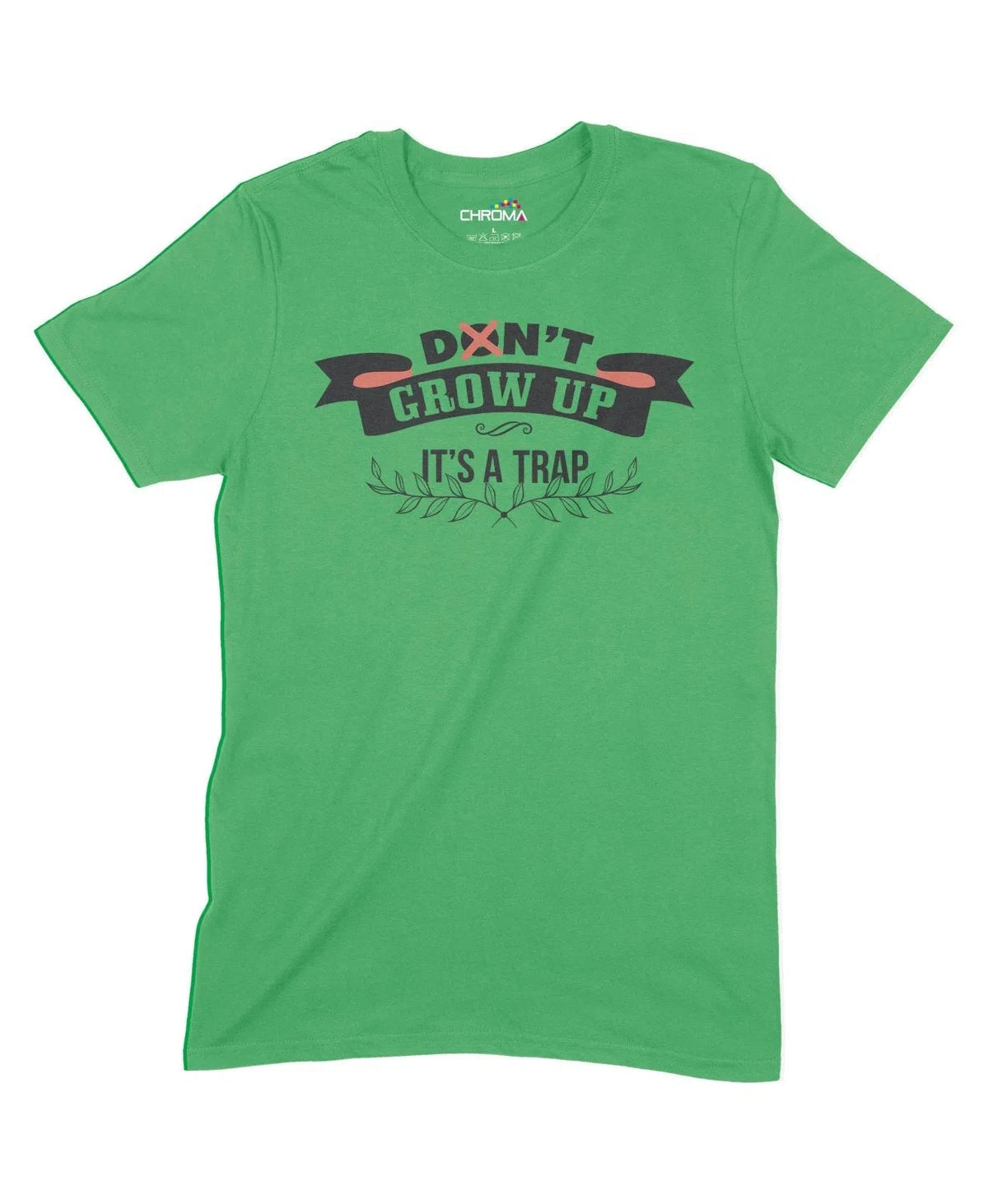 Don'T Grow Up It's A Trap Unisex Adult T-Shirt Chroma Clothing