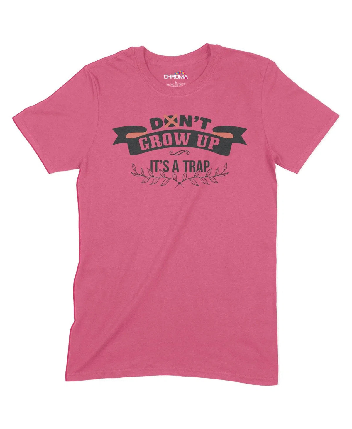 Don'T Grow Up It's A Trap Unisex Adult T-Shirt Chroma Clothing
