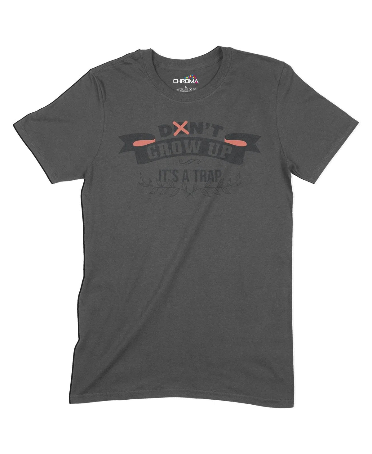 Don'T Grow Up It's A Trap Unisex Adult T-Shirt Chroma Clothing