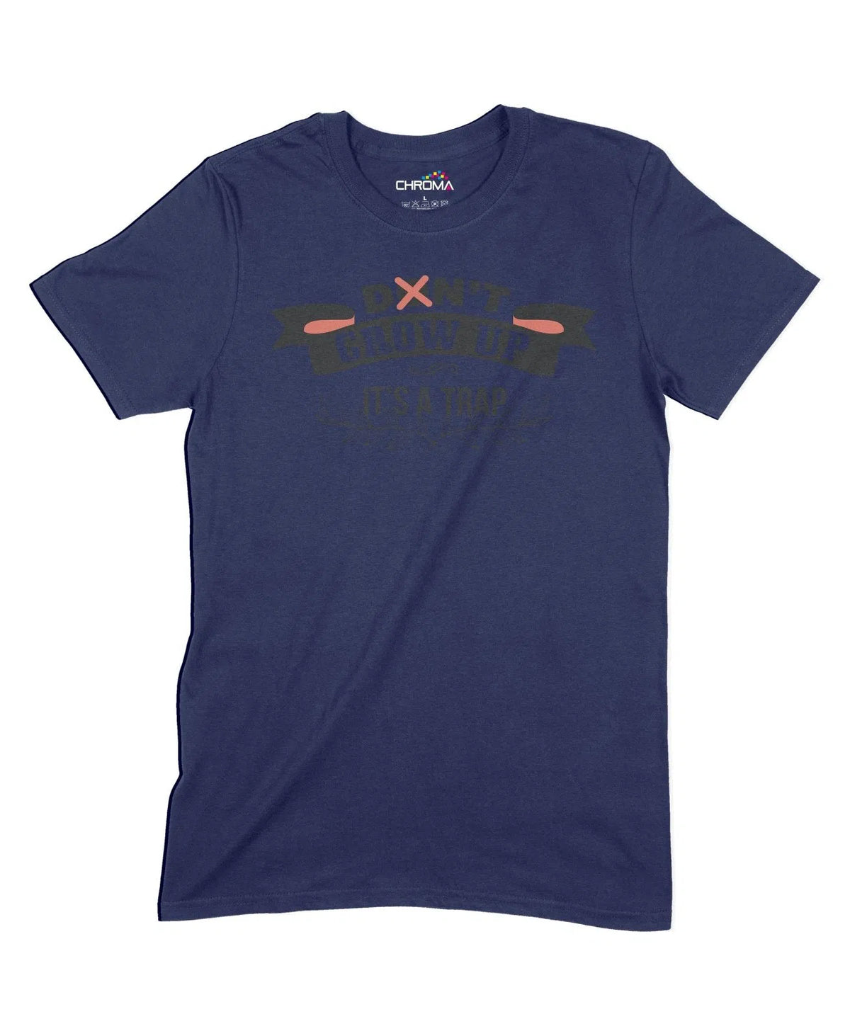 Don'T Grow Up It's A Trap Unisex Adult T-Shirt Chroma Clothing
