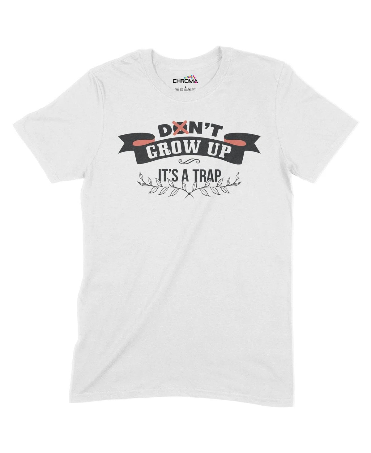 Don'T Grow Up It's A Trap Unisex Adult T-Shirt Chroma Clothing