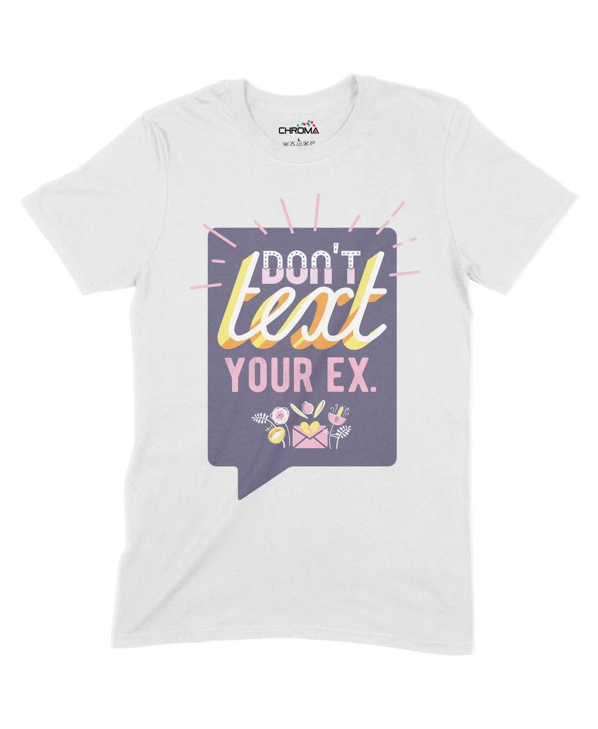 Don'T Text Your Ex Unisex Adult T-Shirt Chroma Clothing