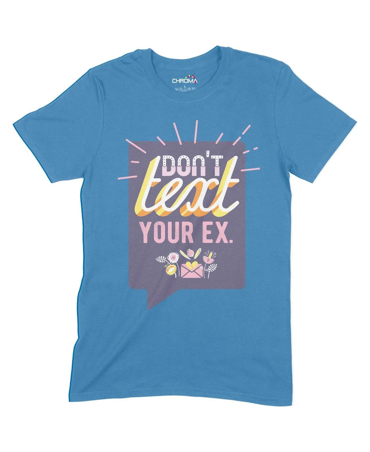 Don'T Text Your Ex Unisex Adult T-Shirt Chroma Clothing