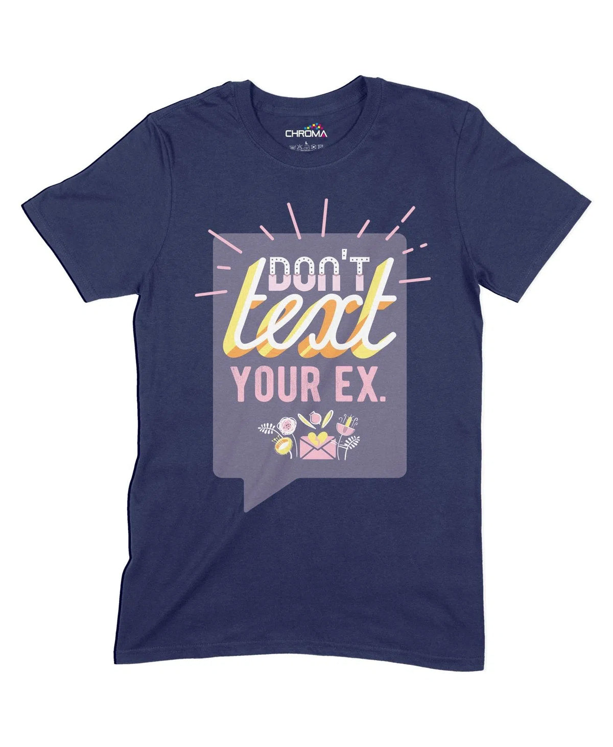 Don'T Text Your Ex Unisex Adult T-Shirt Chroma Clothing