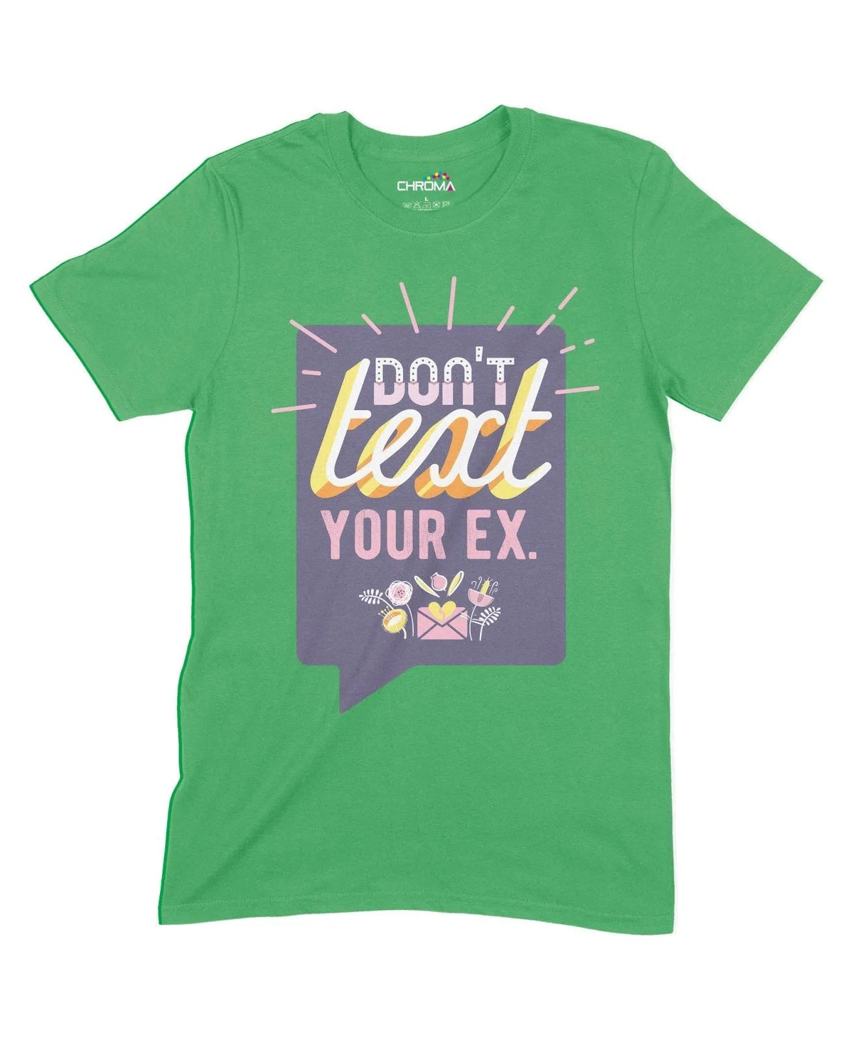 Don'T Text Your Ex Unisex Adult T-Shirt Chroma Clothing