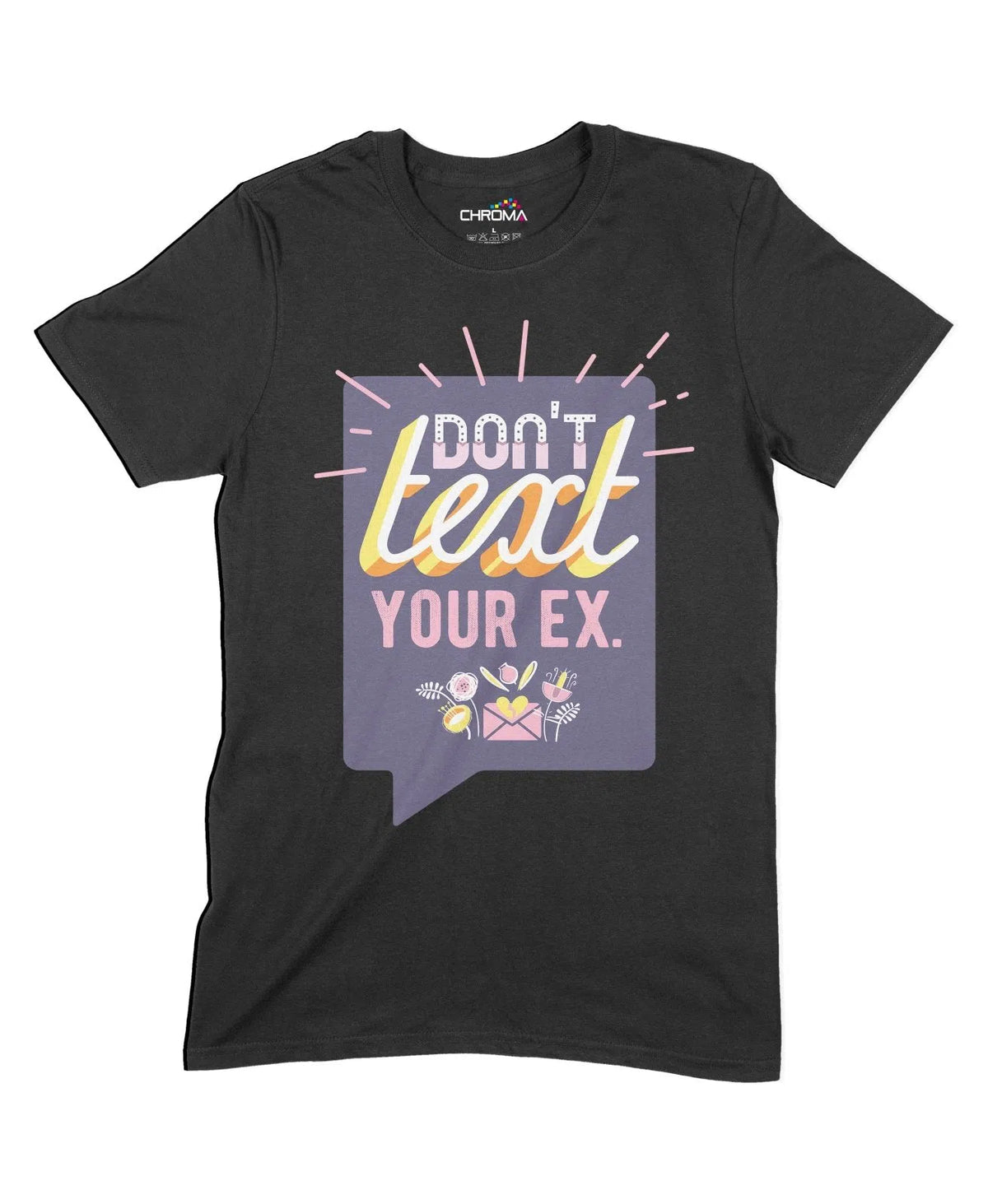 Don'T Text Your Ex Unisex Adult T-Shirt Chroma Clothing