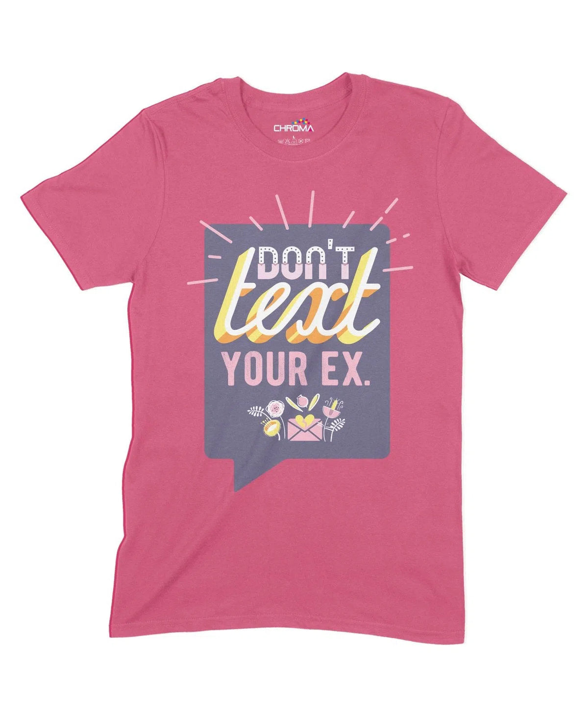 Don'T Text Your Ex Unisex Adult T-Shirt Chroma Clothing