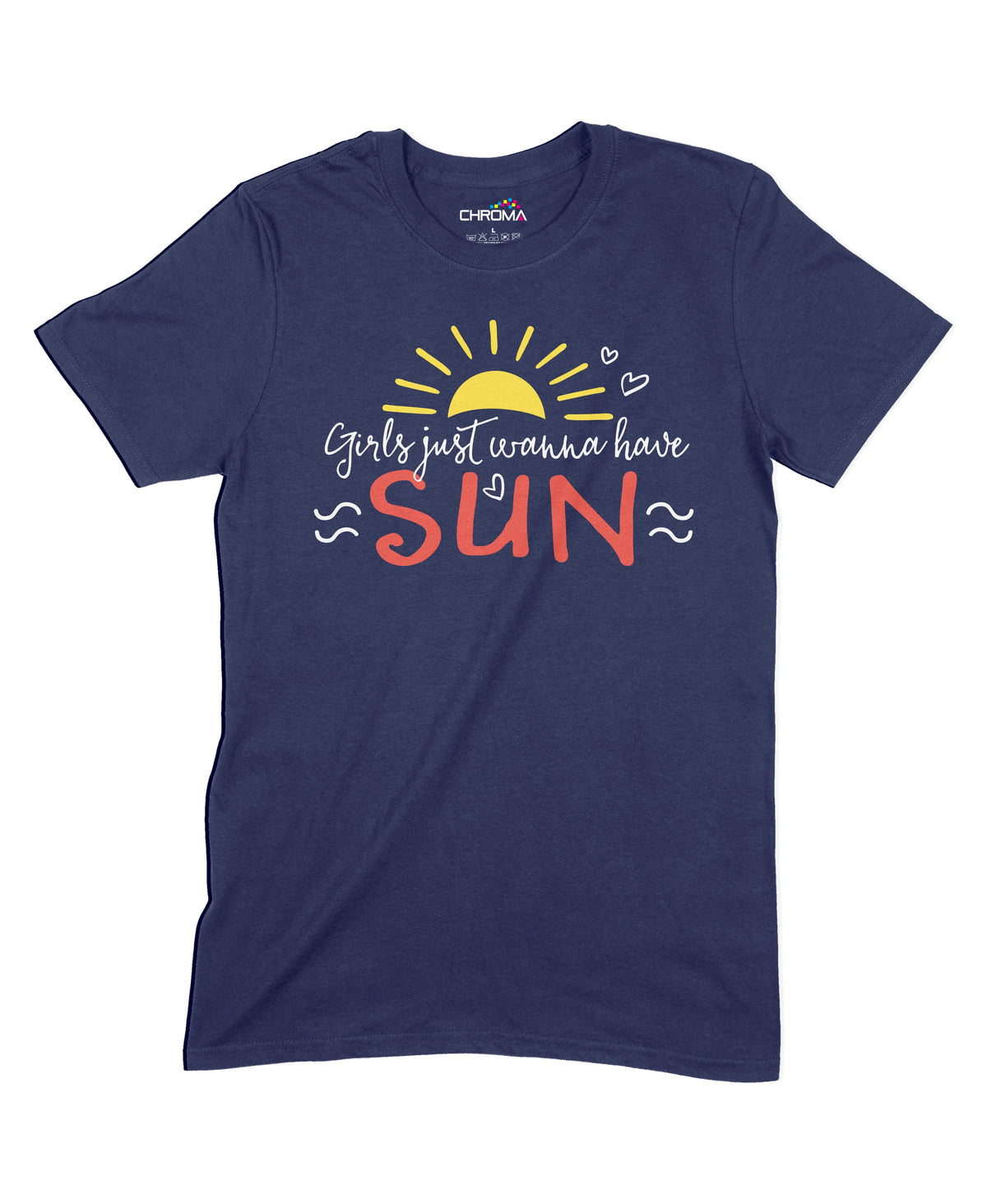Girls Just Wanna Have Sun Unisex Adult T-Shirt Chroma Clothing