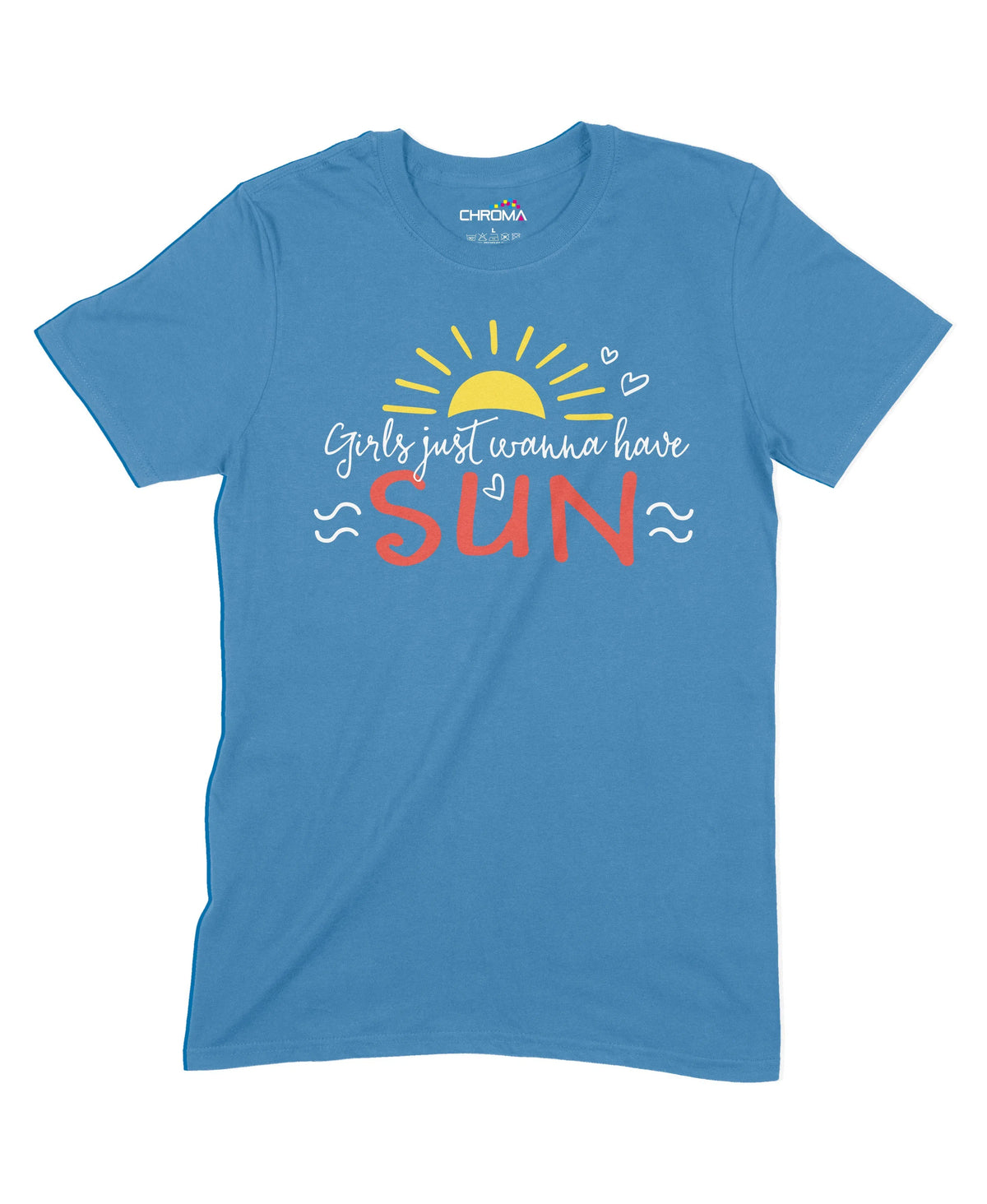 Girls Just Wanna Have Sun Unisex Adult T-Shirt Chroma Clothing