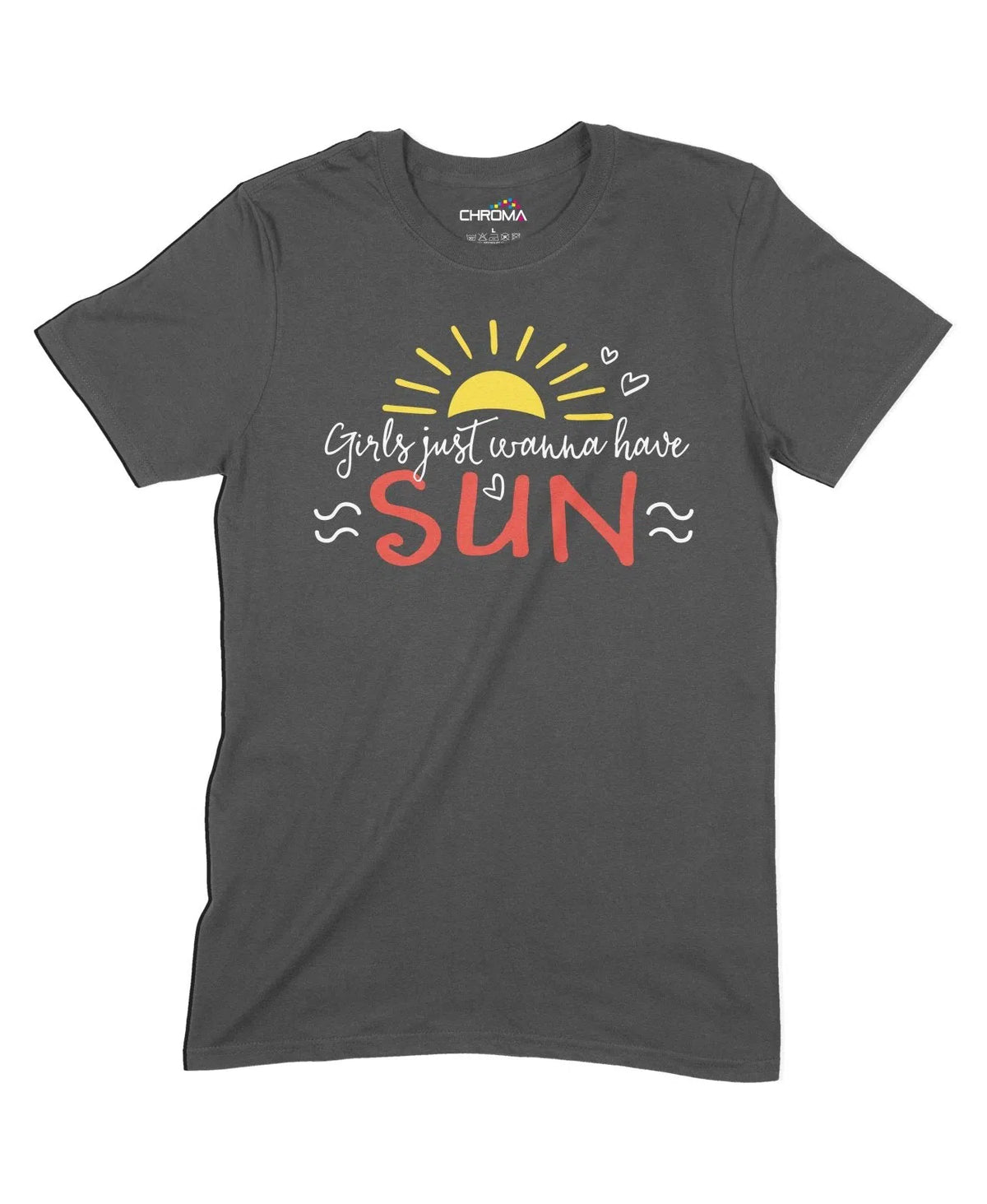 Girls Just Wanna Have Sun Unisex Adult T-Shirt Chroma Clothing