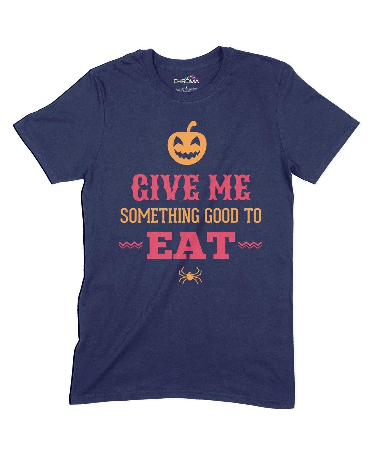 Give Me Something Good To Eat Halloween Unisex Adult T-Shirt | Premium Chroma Clothing