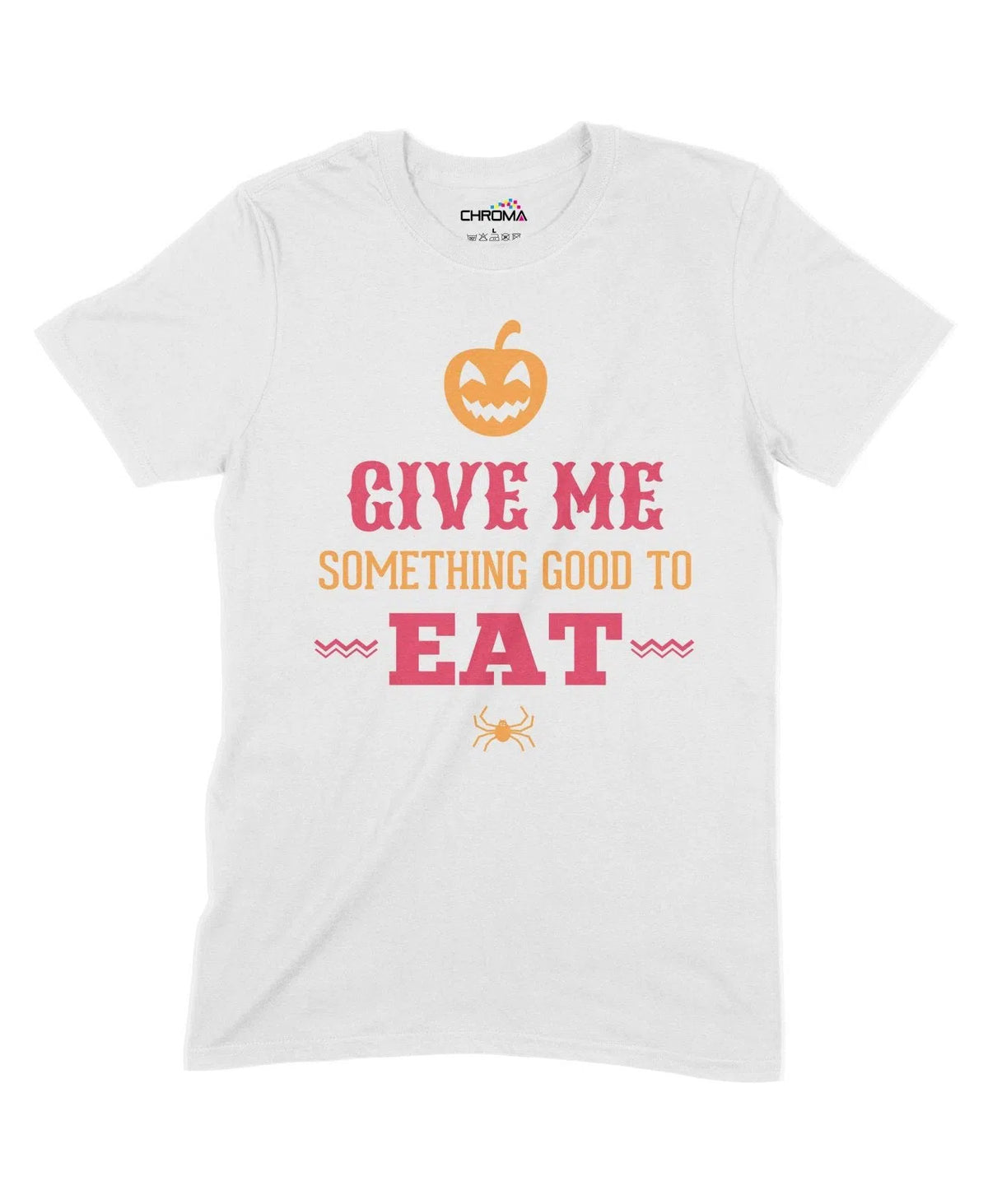 Give Me Something Good To Eat Halloween Unisex Adult T-Shirt | Premium Chroma Clothing