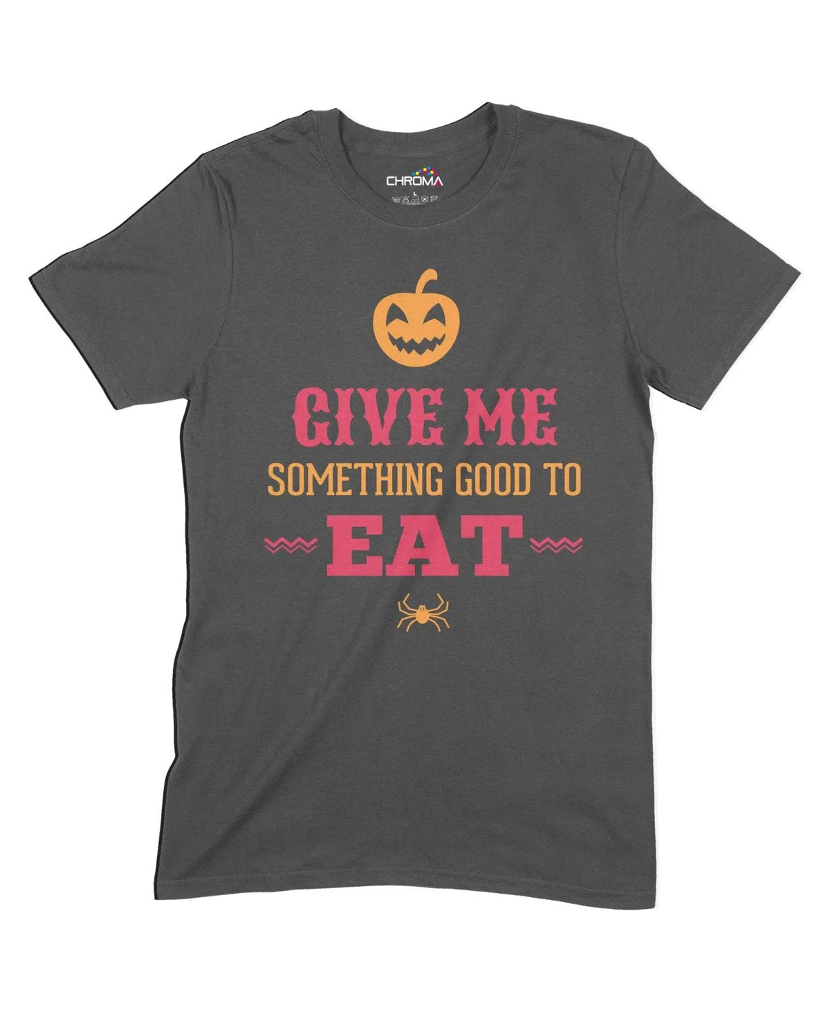 Give Me Something Good To Eat Halloween Unisex Adult T-Shirt | Premium Chroma Clothing