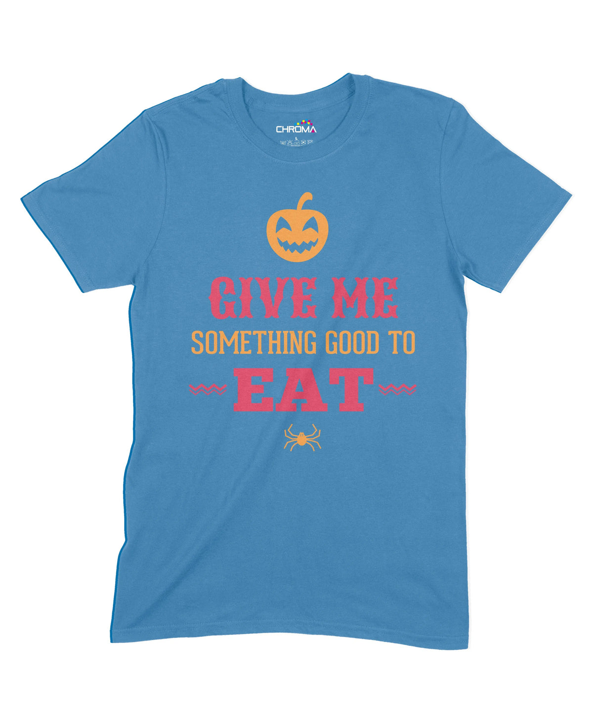 Give Me Something Good To Eat Halloween Unisex Adult T-Shirt | Premium Chroma Clothing