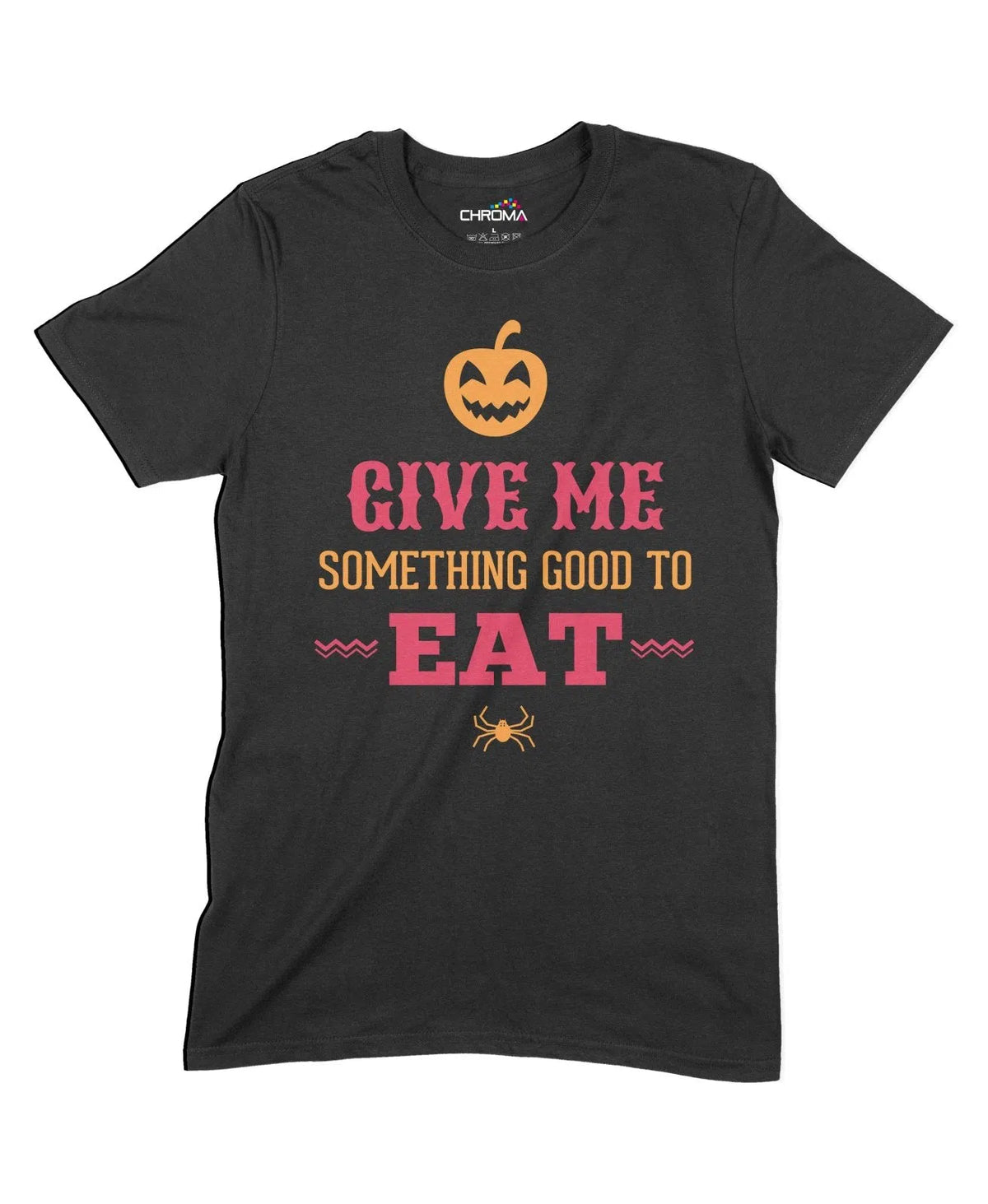 Give Me Something Good To Eat Halloween Unisex Adult T-Shirt | Premium Chroma Clothing