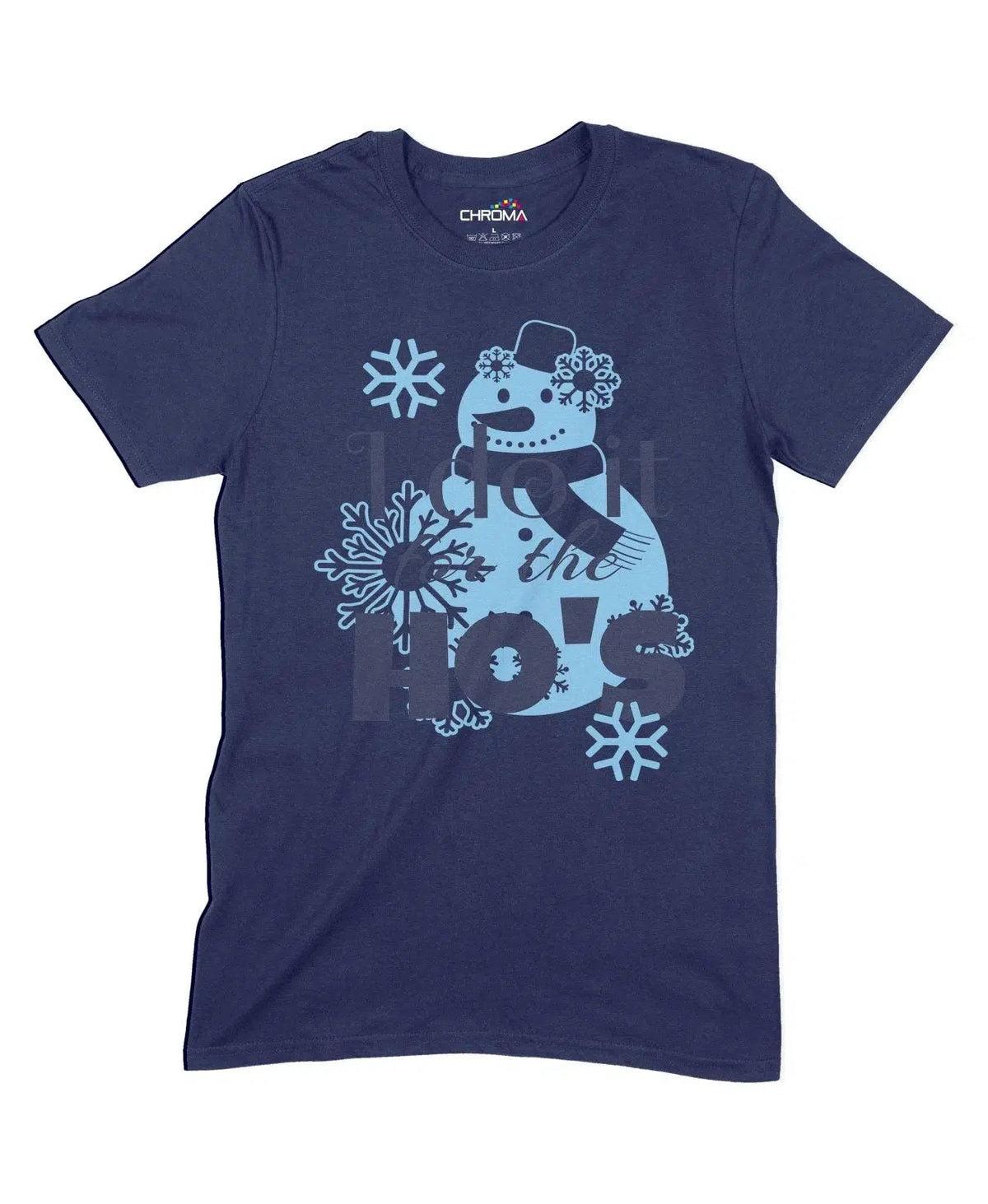 I Do It For The Ho's Unisex Adult T-Shirt Chroma Clothing