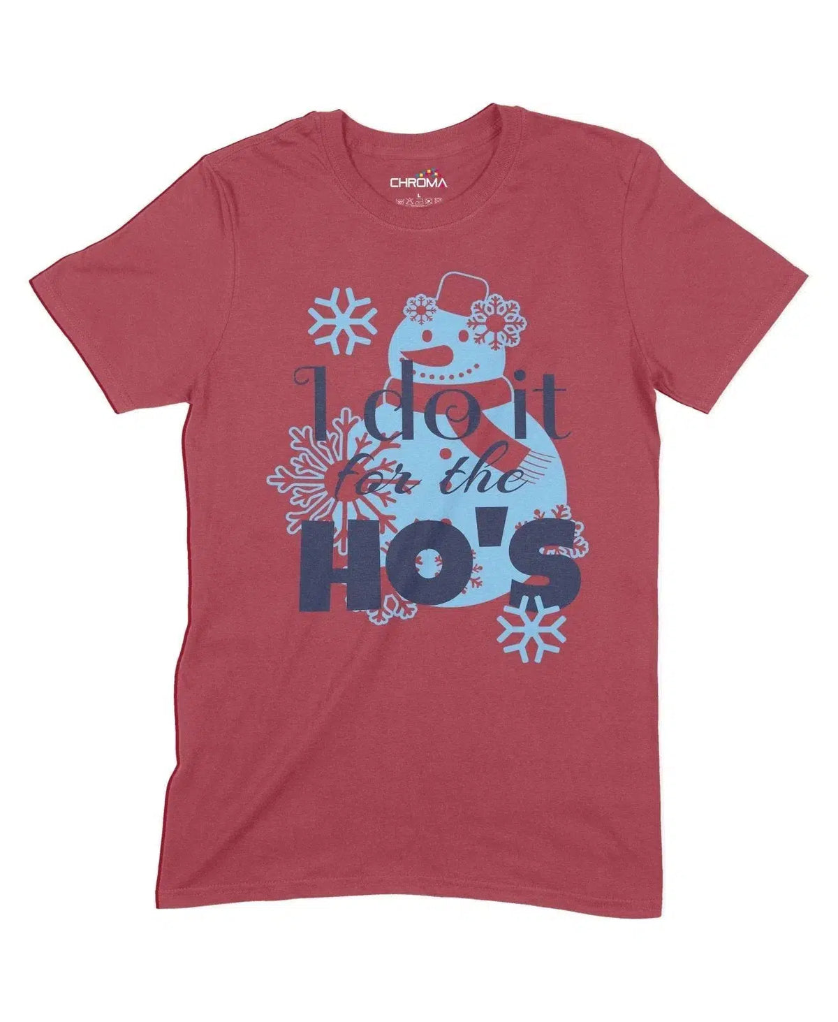 I Do It For The Ho's Unisex Adult T-Shirt Chroma Clothing