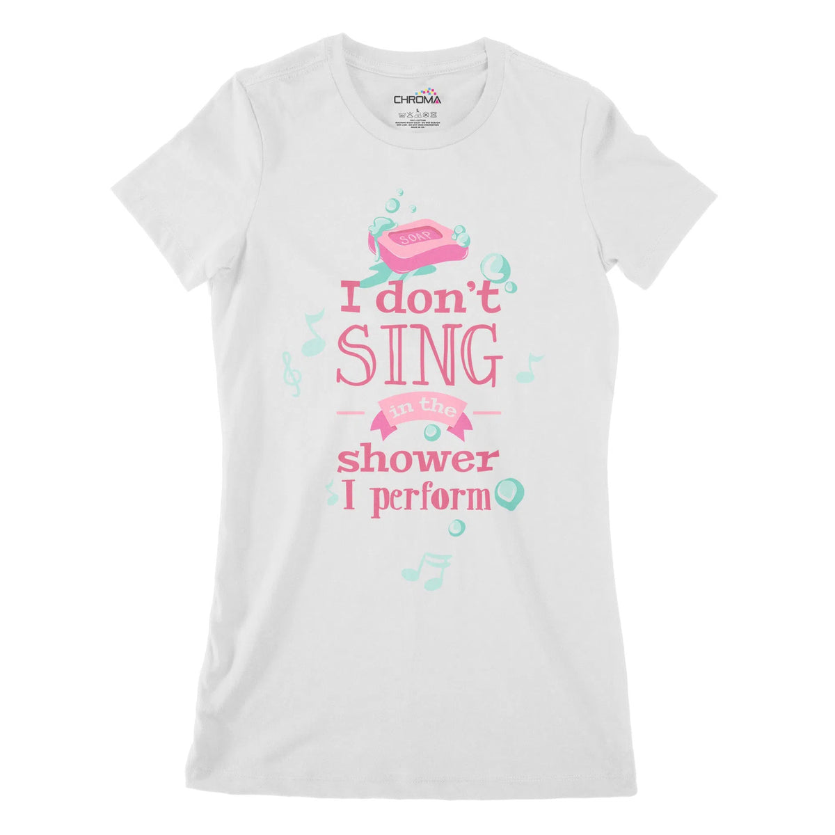 I Don'T Sing Women's Classic Fitted T-Shirt Chroma Clothing